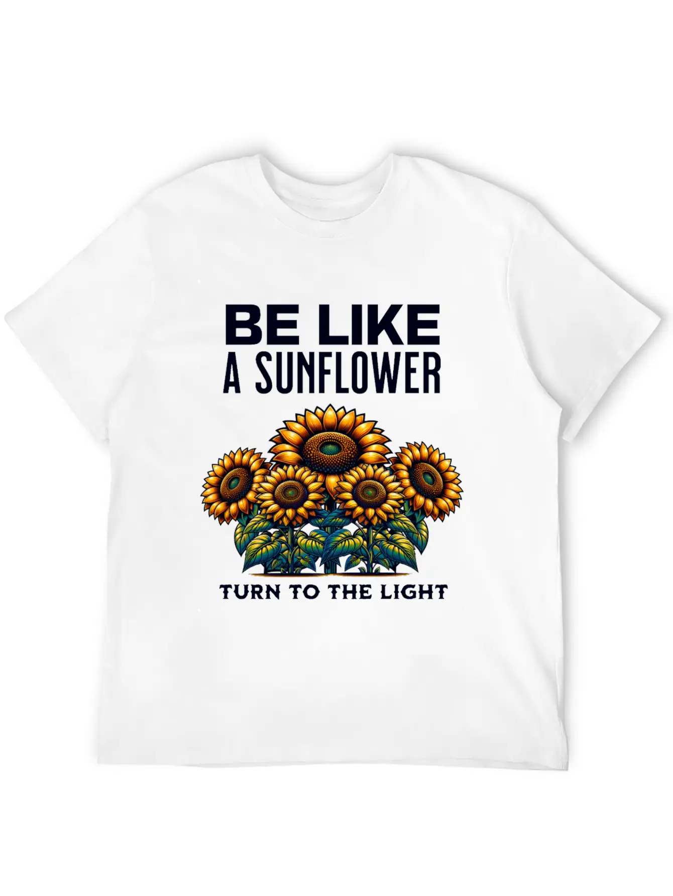 Be Like A Sunflower Beautiful Saying Light Hope Breathable Soft Cotton T-Shirt – Timeless Casual Look
