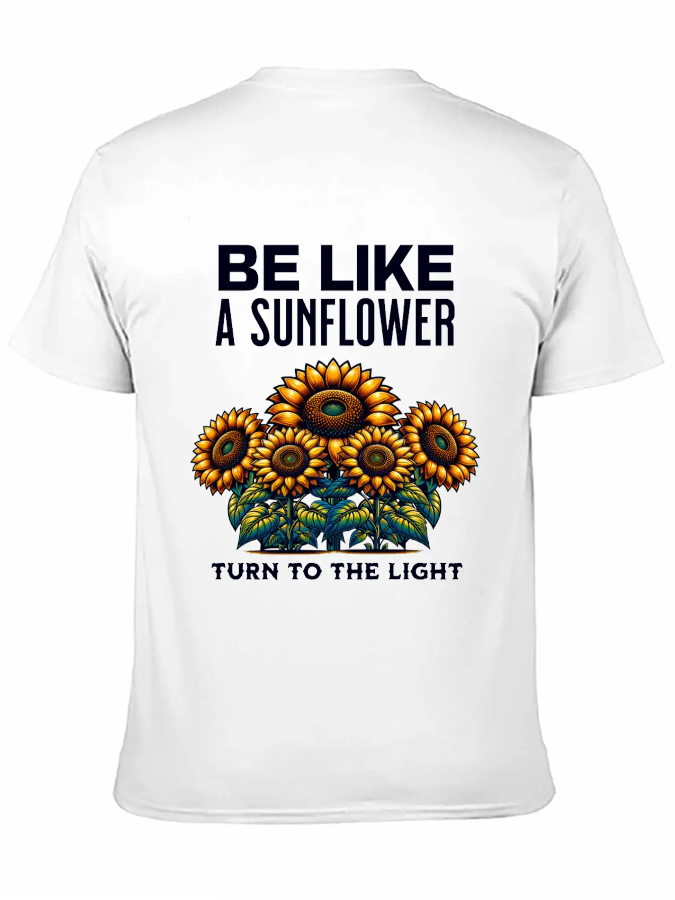 Be Like A Sunflower Beautiful Saying Light Hope Breathable Soft Cotton T-Shirt – Timeless Casual Look