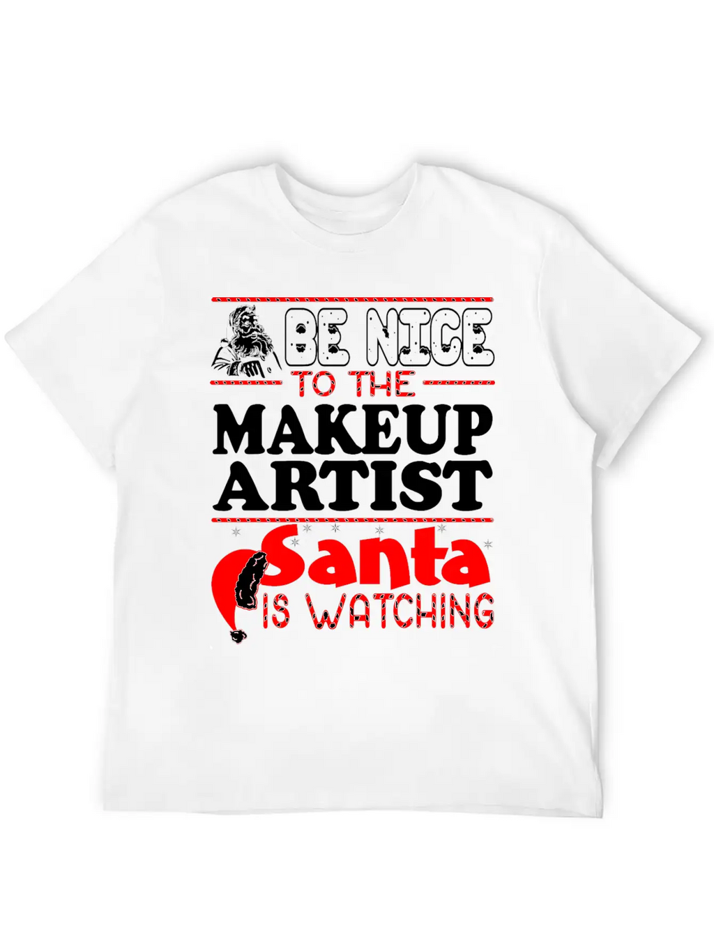 Be Nice To Makeup Artist Santa Watching Unisex Short Sleeve Soft Cotton T-Shirt – Casual Everyday Wear