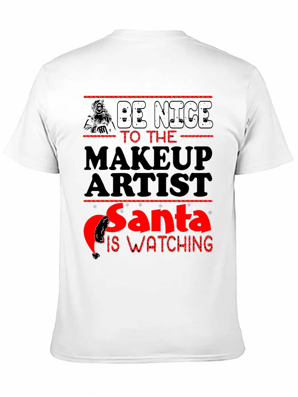 Be Nice To Makeup Artist Santa Watching Unisex Short Sleeve Soft Cotton T-Shirt – Casual Everyday Wear
