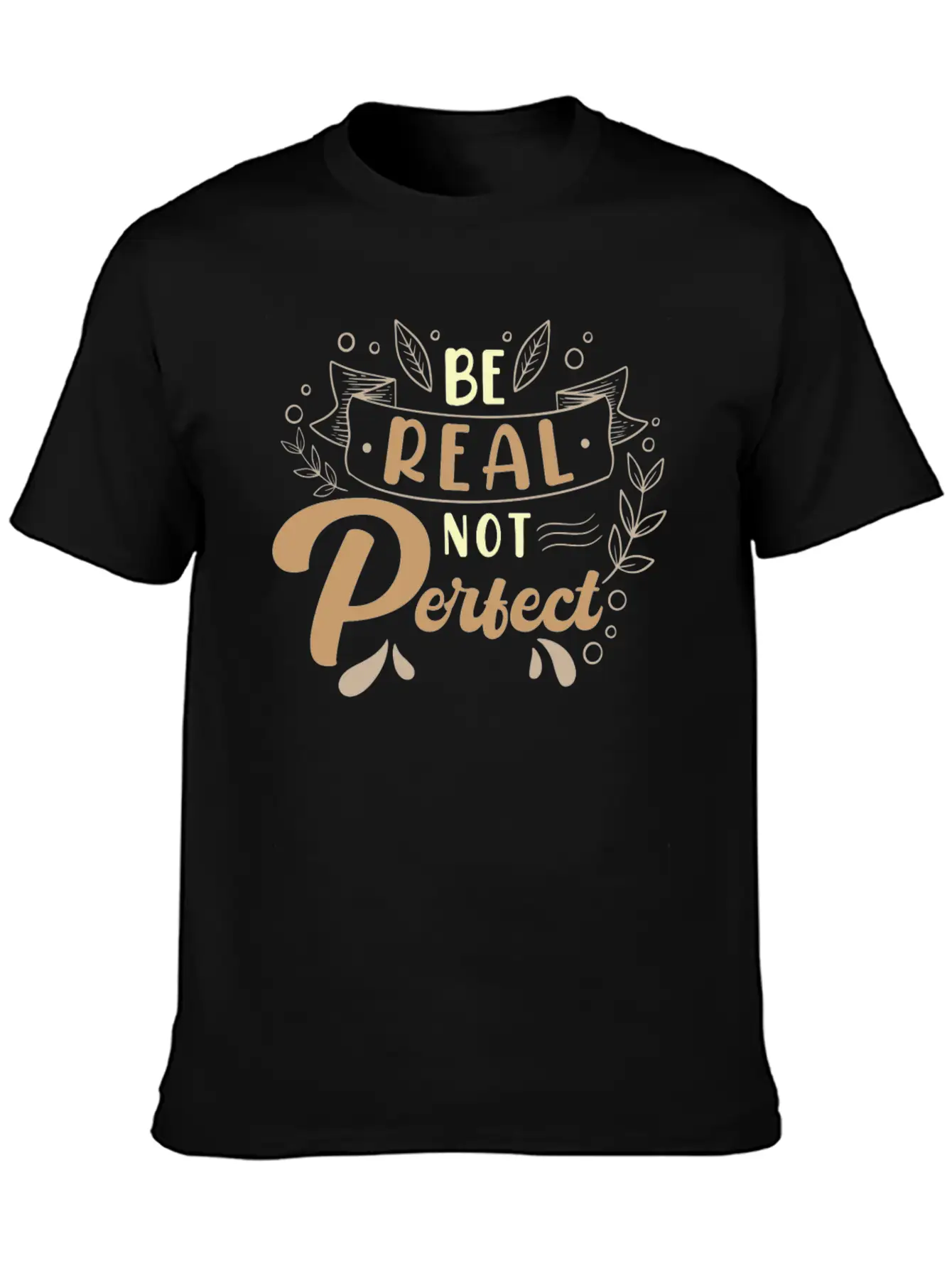 Be Real Not Perfect Motivational Phrase Casual Graphic T-Shirt – Simple And Comfortable Daily Wear
