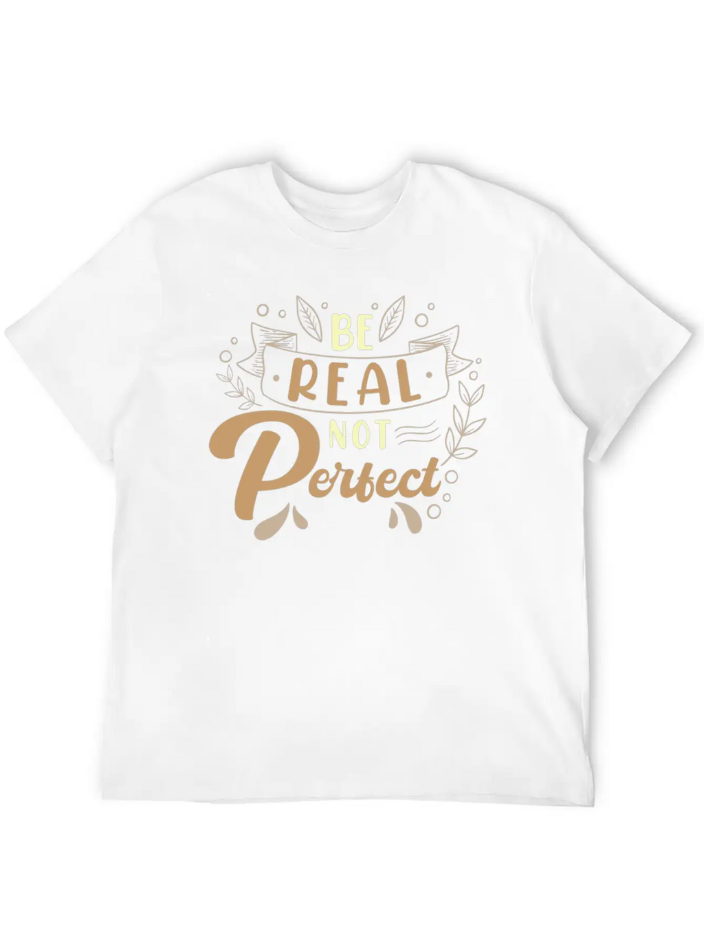 Be Real Not Perfect Motivational Phrase Casual Graphic T-Shirt – Simple And Comfortable Daily Wear