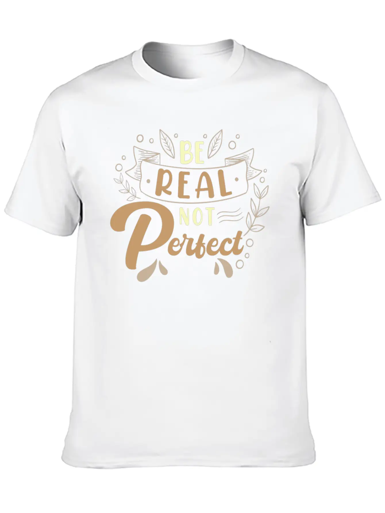 Be Real Not Perfect Motivational Phrase Casual Graphic T-Shirt – Simple And Comfortable Daily Wear