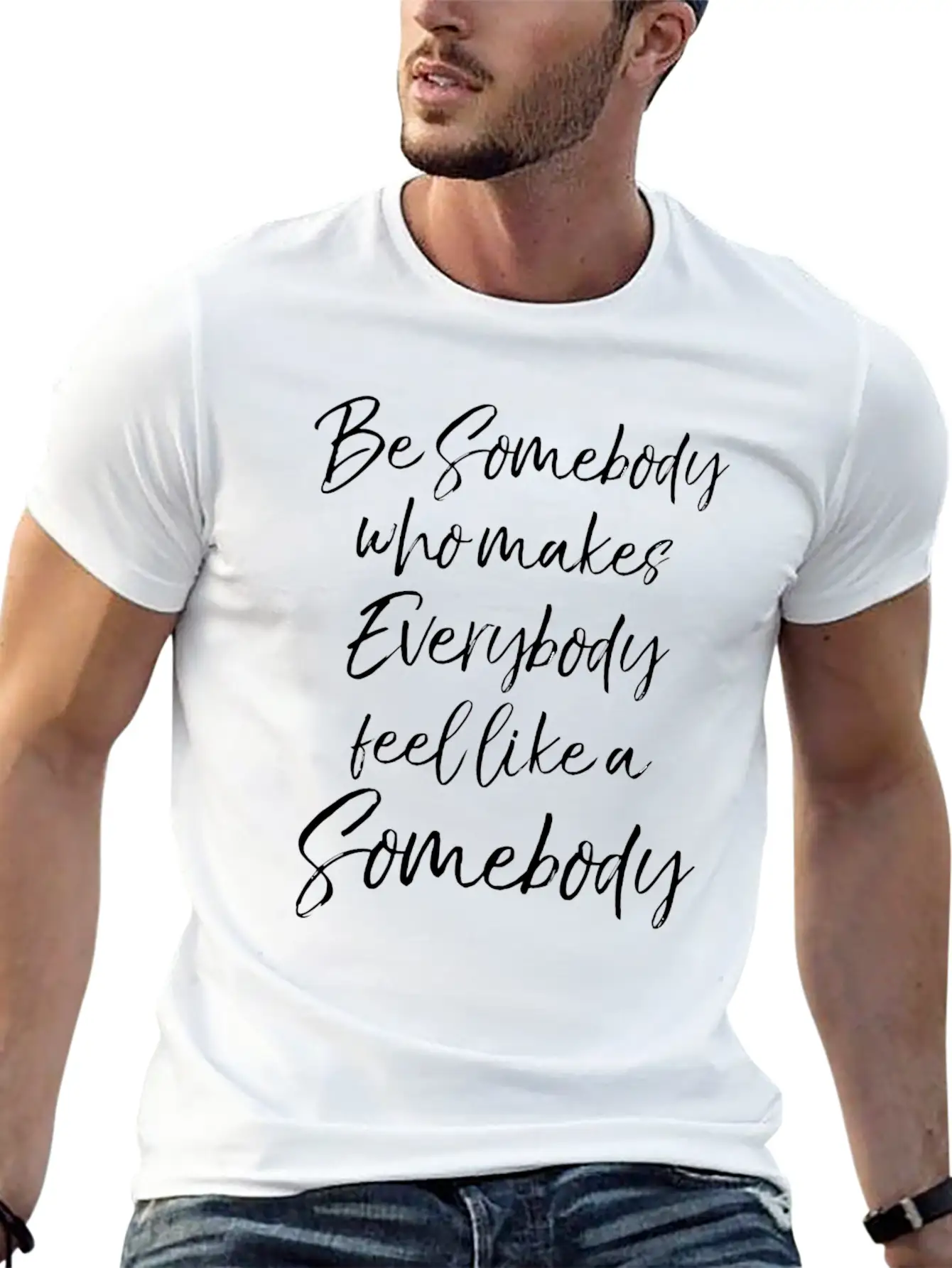 Be Somebody Who Makes Everybody Feel Like A Somebo Unisex Short Sleeve Soft Cotton T-Shirt – Casual Everyday Wear