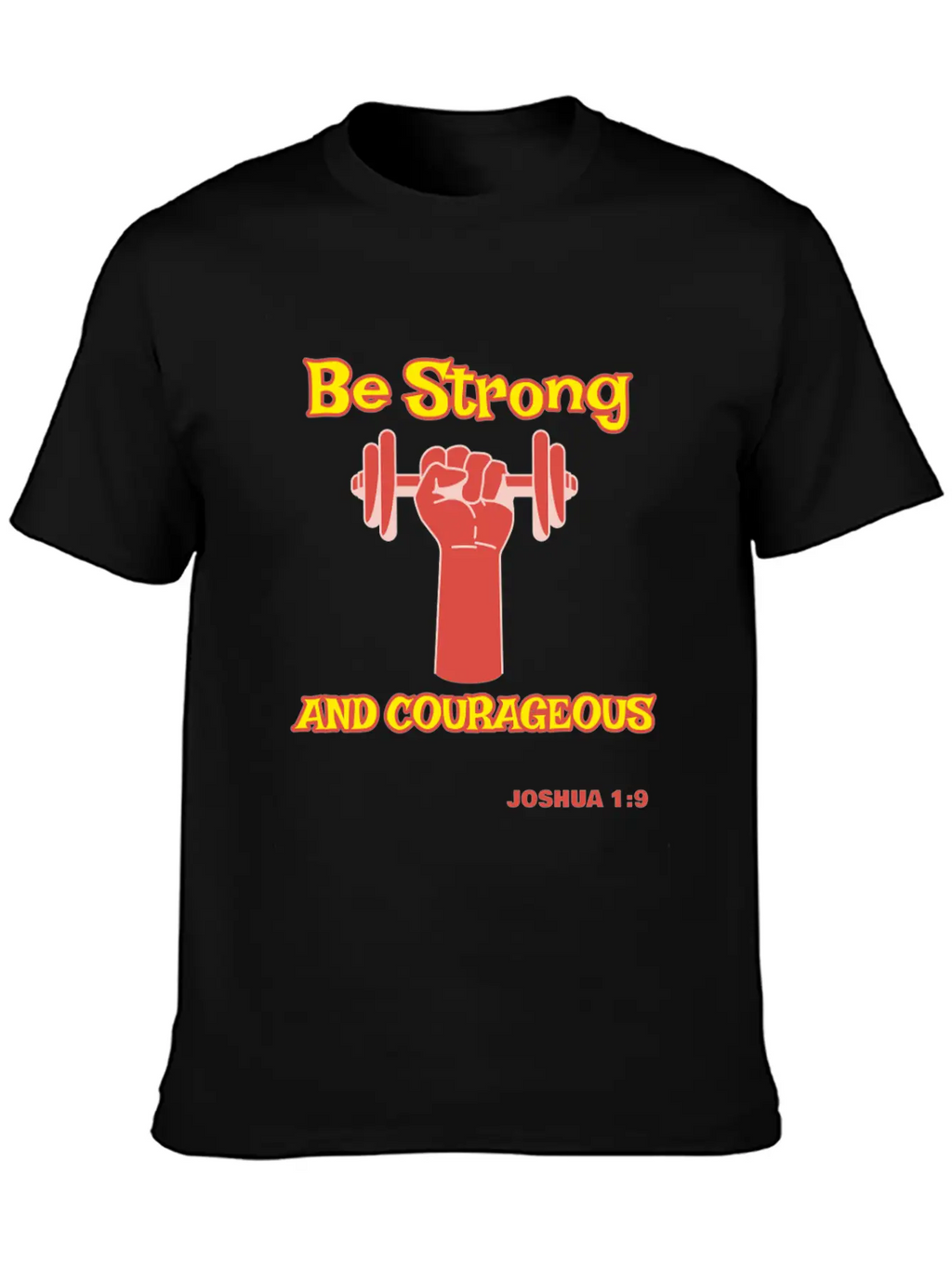 Be Strong And Courageous Joshua 1:9 Christian Tee Stylish Everyday T-Shirt – Unisex Basic Cotton Tee
