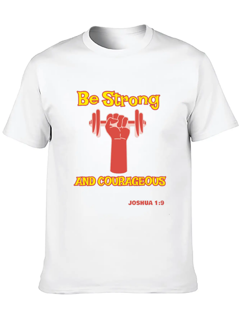 Be Strong And Courageous Joshua 1:9 Christian Tee Stylish Everyday T-Shirt – Unisex Basic Cotton Tee