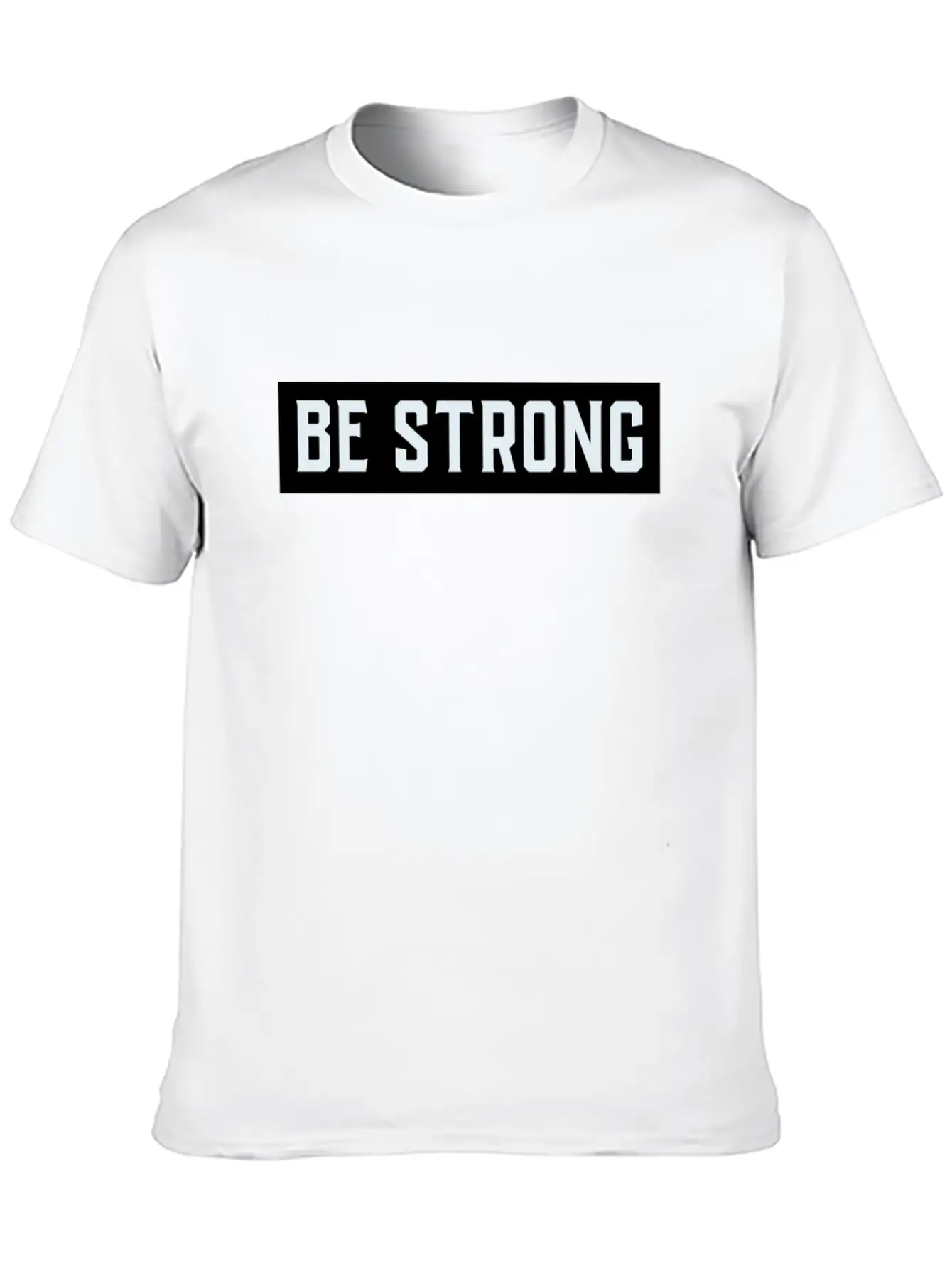 Be Strong Stylish Everyday T-Shirt – Unisex Basic Cotton Tee