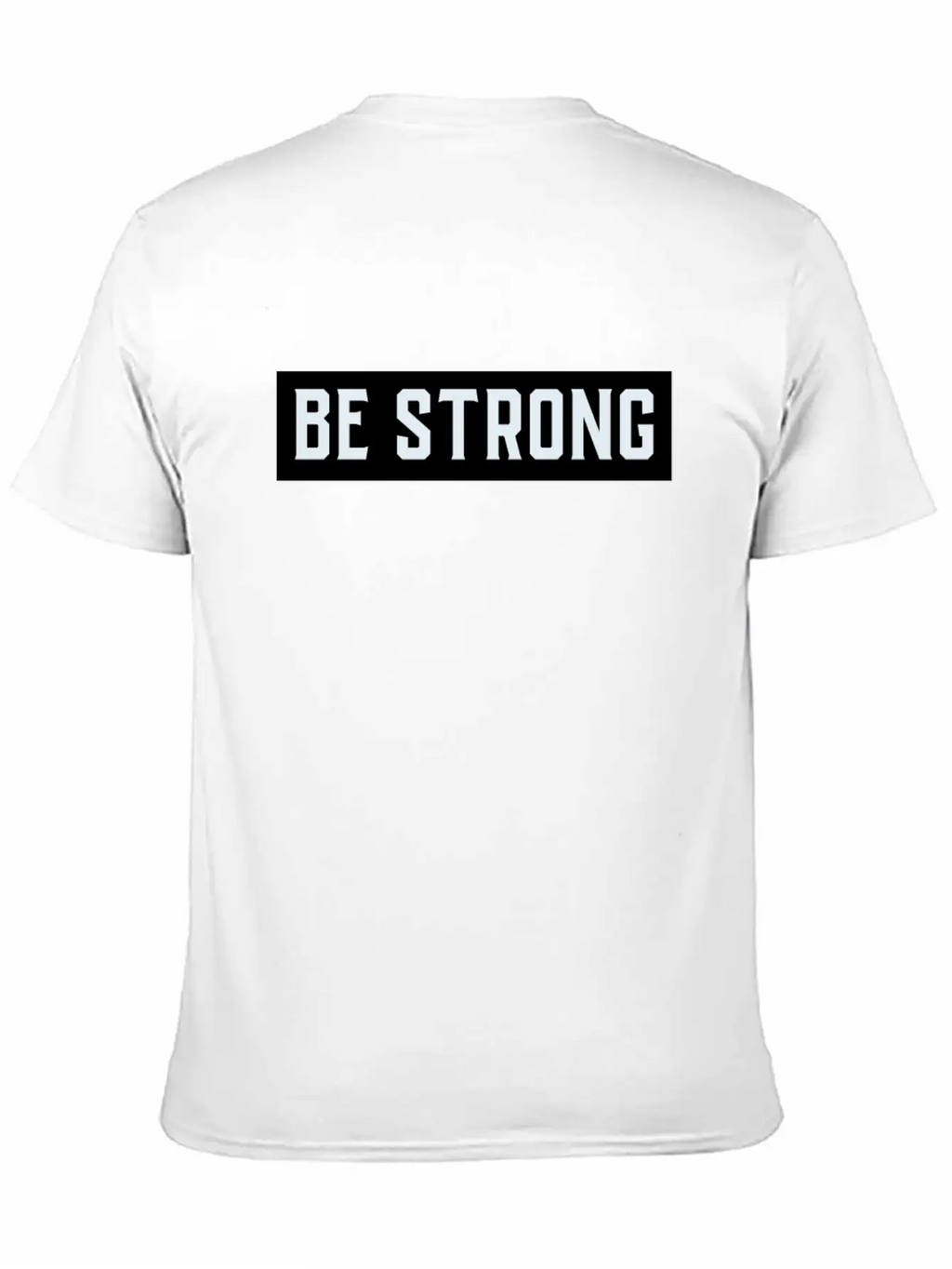 Be Strong Stylish Everyday T-Shirt – Unisex Basic Cotton Tee