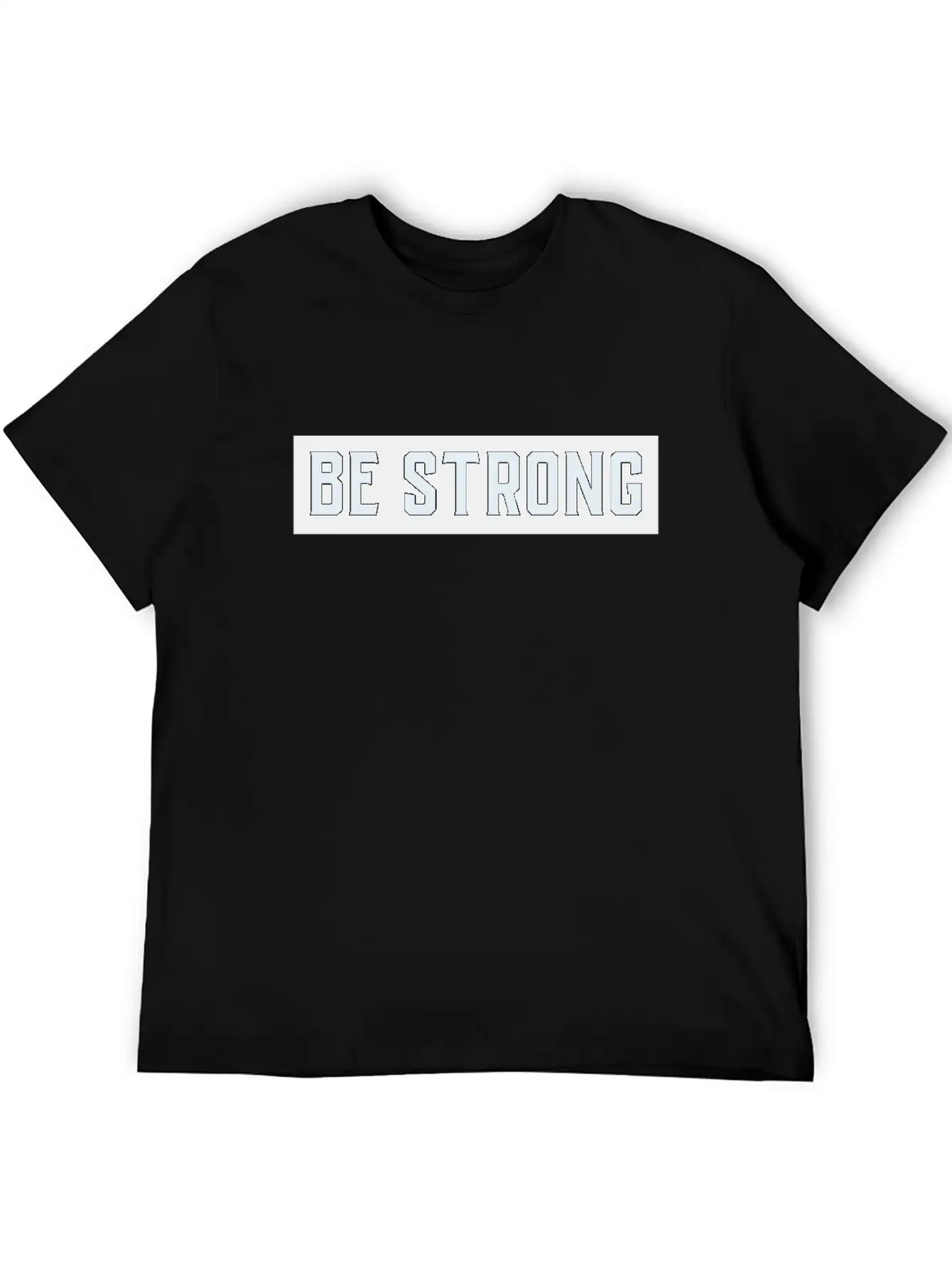 Be Strong Stylish Everyday T-Shirt – Unisex Basic Cotton Tee
