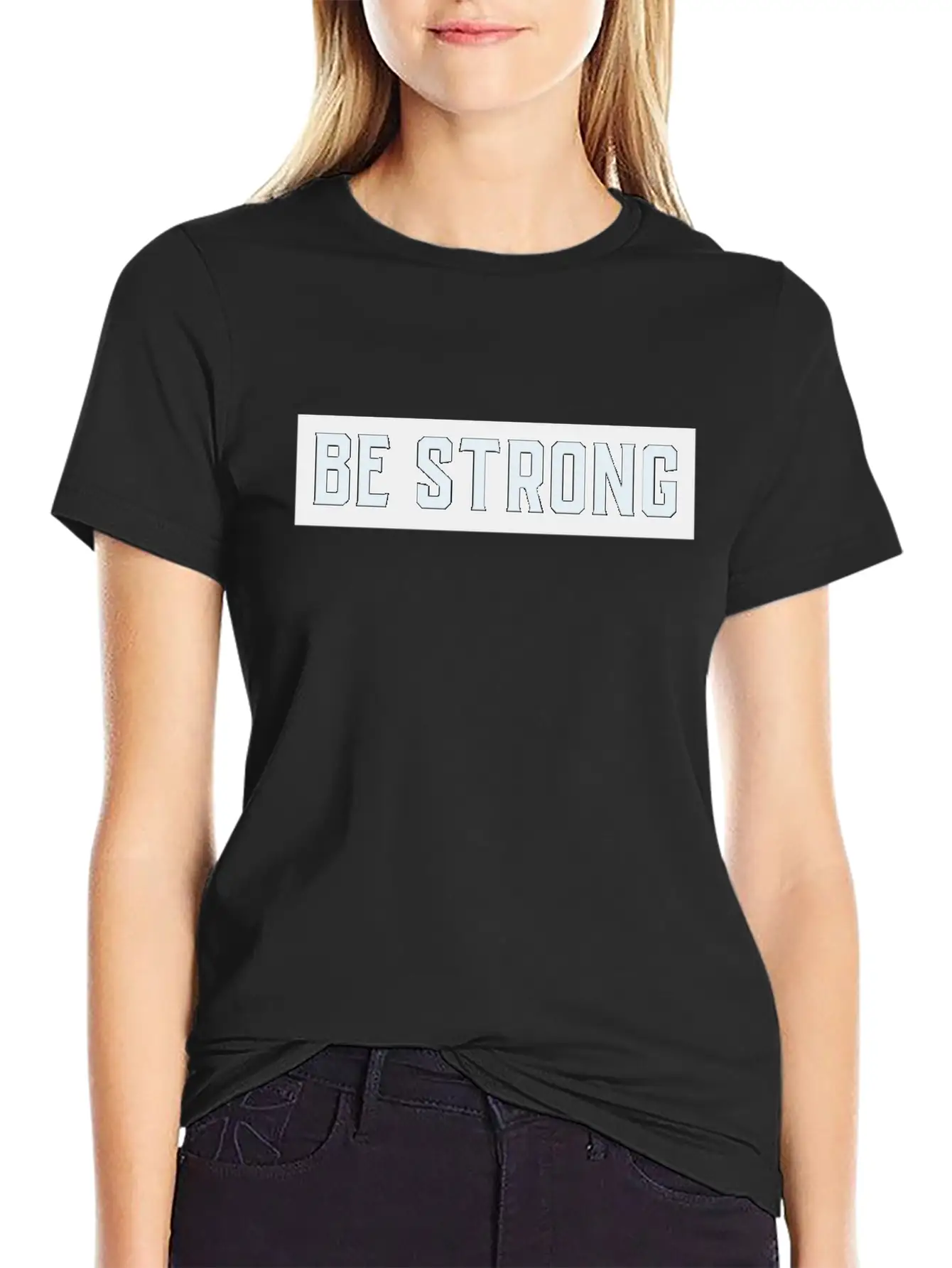 Be Strong Stylish Everyday T-Shirt – Unisex Basic Cotton Tee