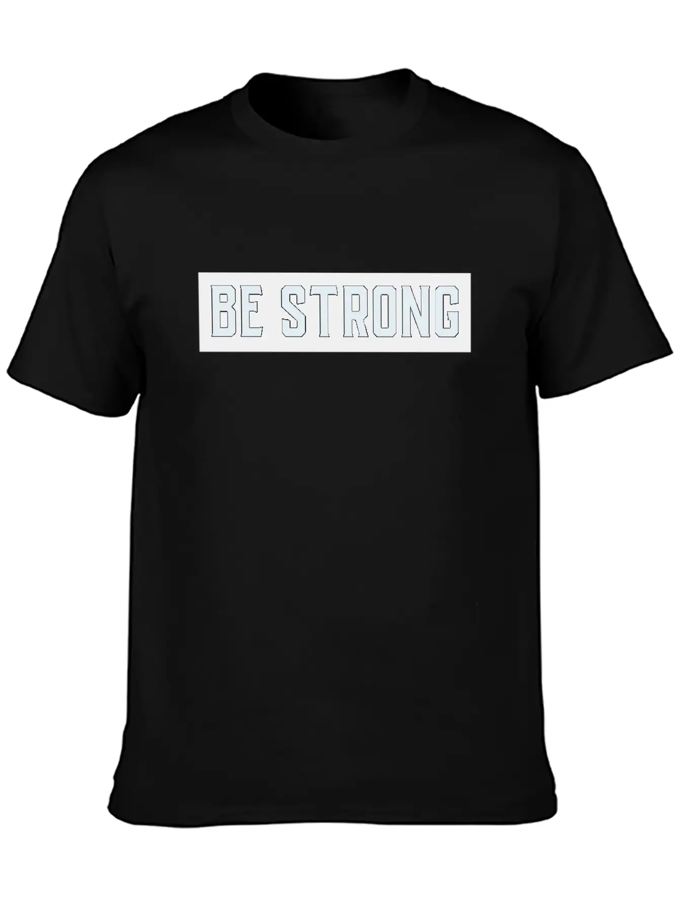 Be Strong Stylish Everyday T-Shirt – Unisex Basic Cotton Tee