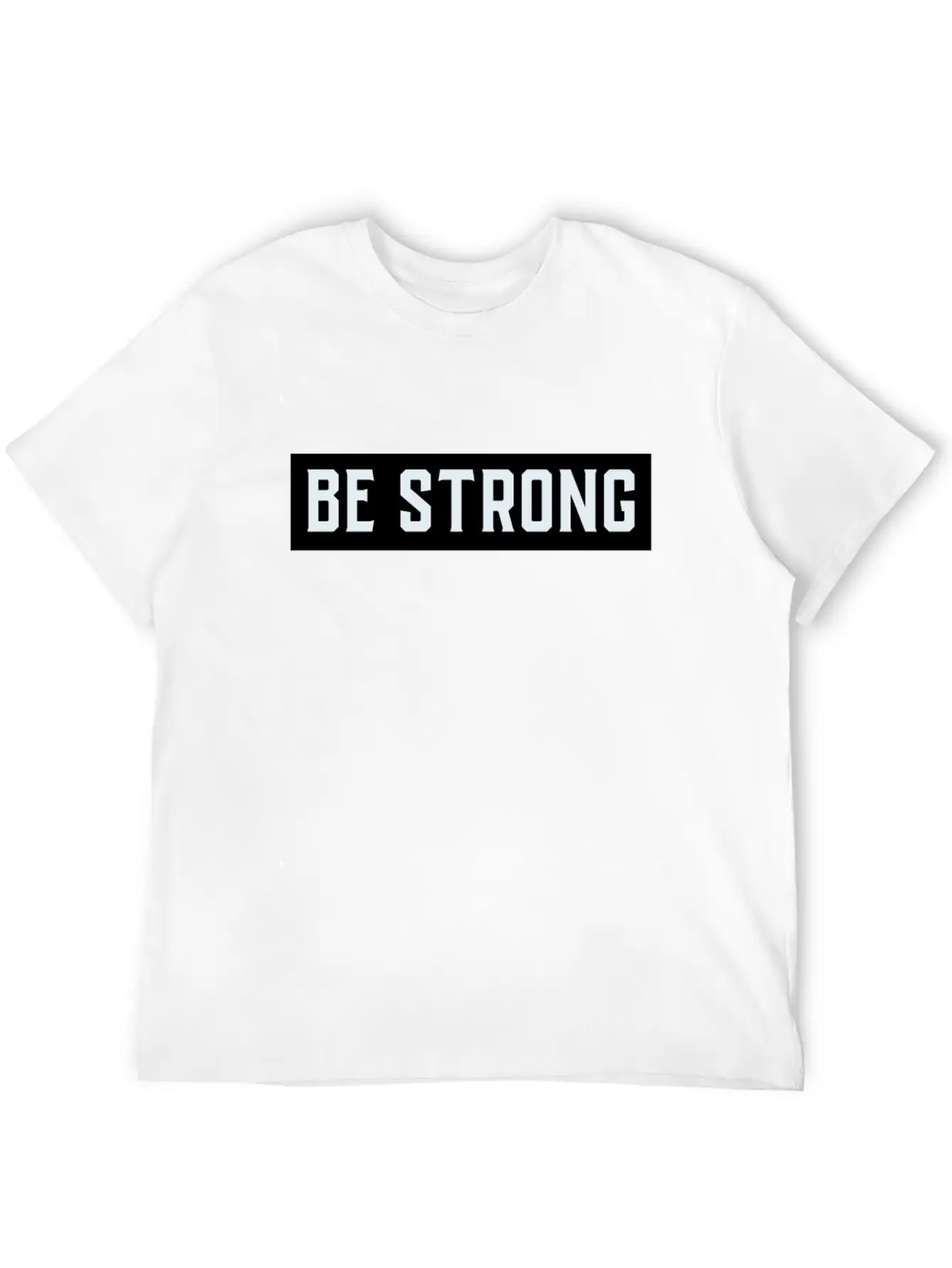 Be Strong Stylish Everyday T-Shirt – Unisex Basic Cotton Tee