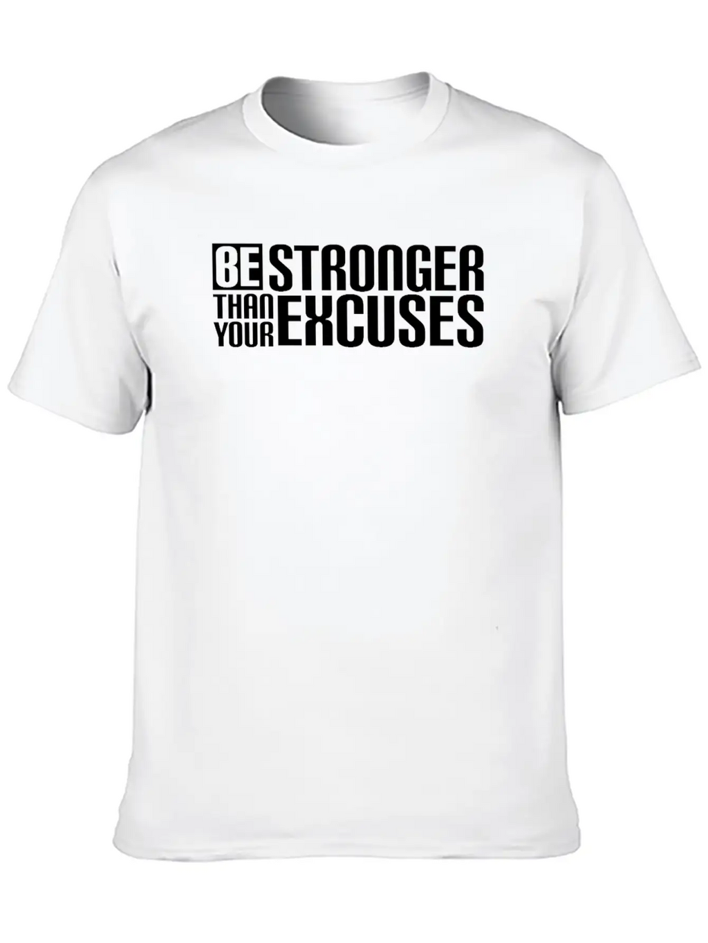 Be Stronger Than Your Excuses Breathable Soft Cotton T-Shirt – Timeless Casual Look