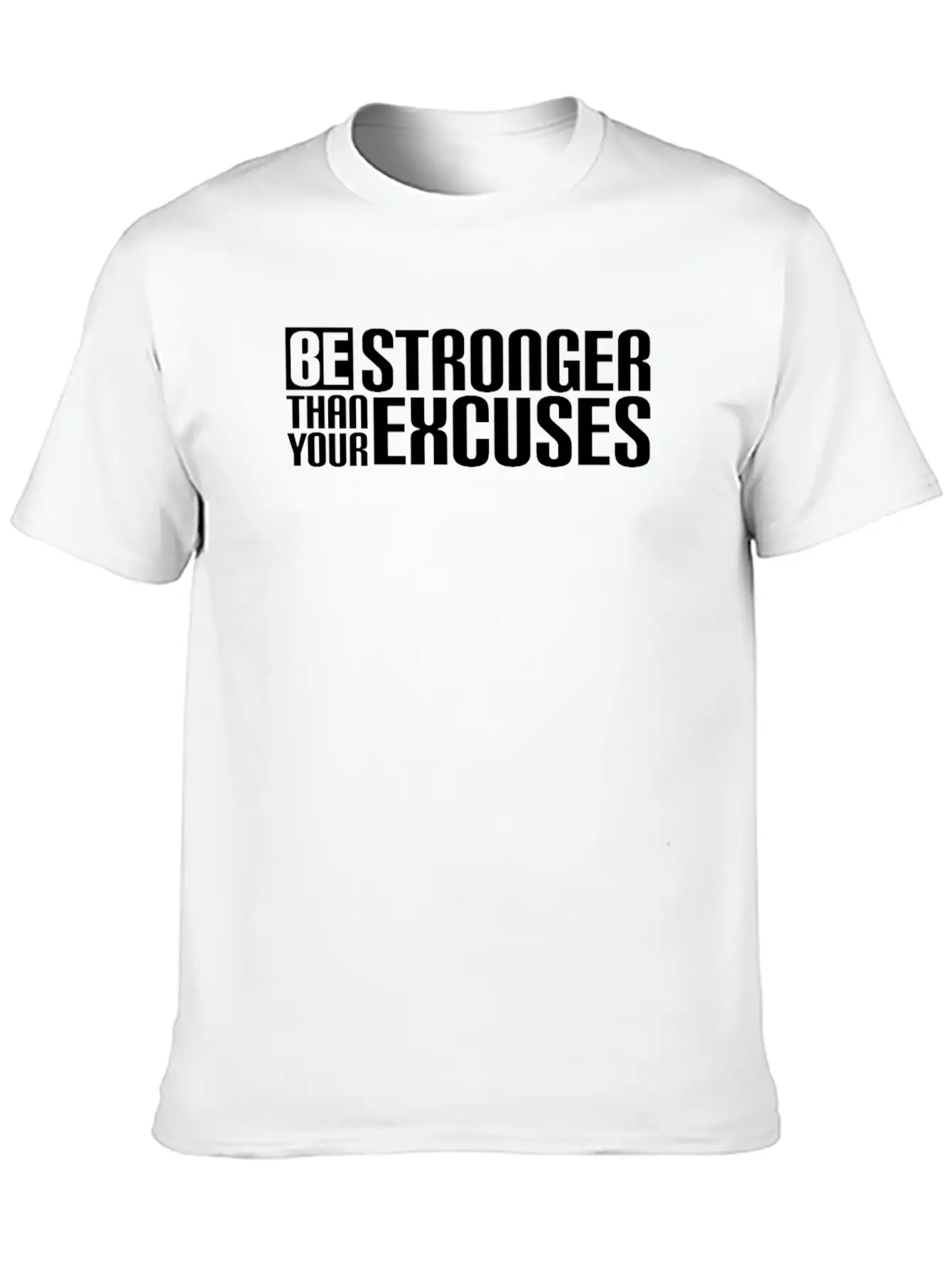 Be Stronger Than Your Excuses Breathable Soft Cotton T-Shirt – Timeless Casual Look