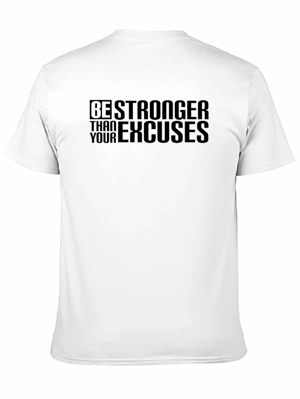 Be Stronger Than Your Excuses Breathable Soft Cotton T-Shirt – Timeless Casual Look