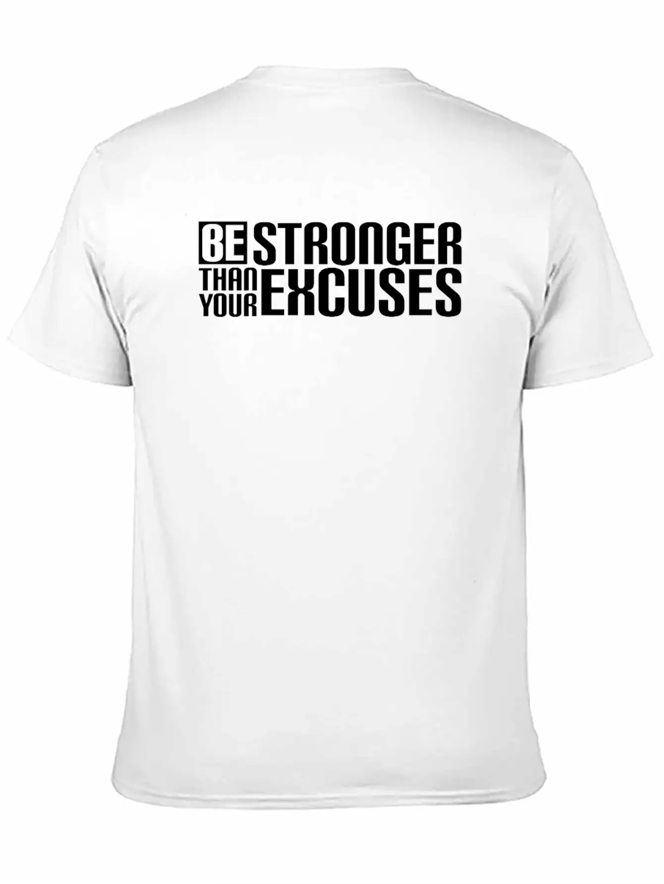Be Stronger Than Your Excuses Breathable Soft Cotton T-Shirt – Timeless Casual Look