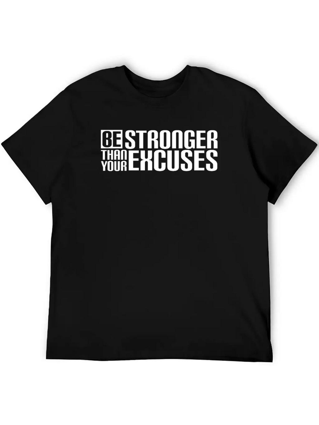 Be Stronger Than Your Excuses Breathable Soft Cotton T-Shirt – Timeless Casual Look