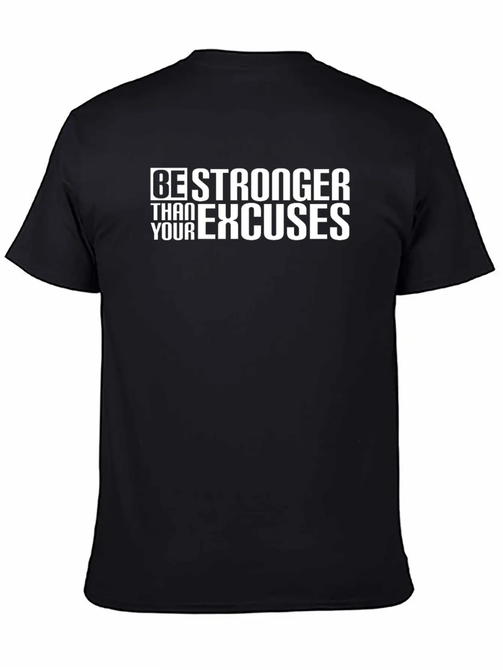 Be Stronger Than Your Excuses Breathable Soft Cotton T-Shirt – Timeless Casual Look
