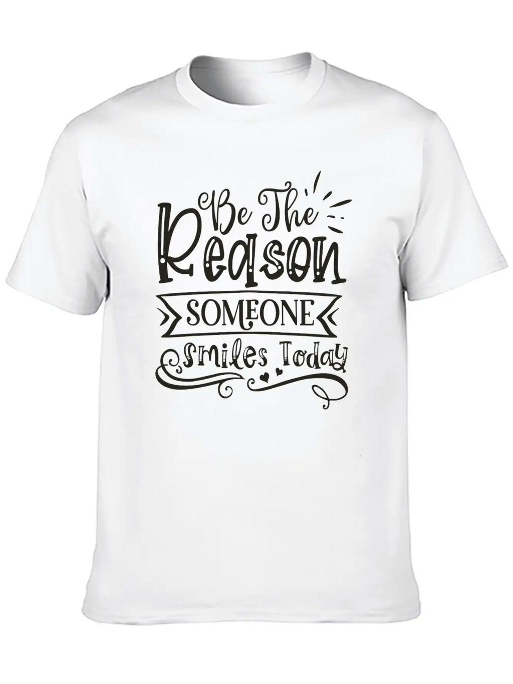 Be The Reason Someone Smiles Today Unisex Casual T-Shirt – Clean Design For Daily Comfort