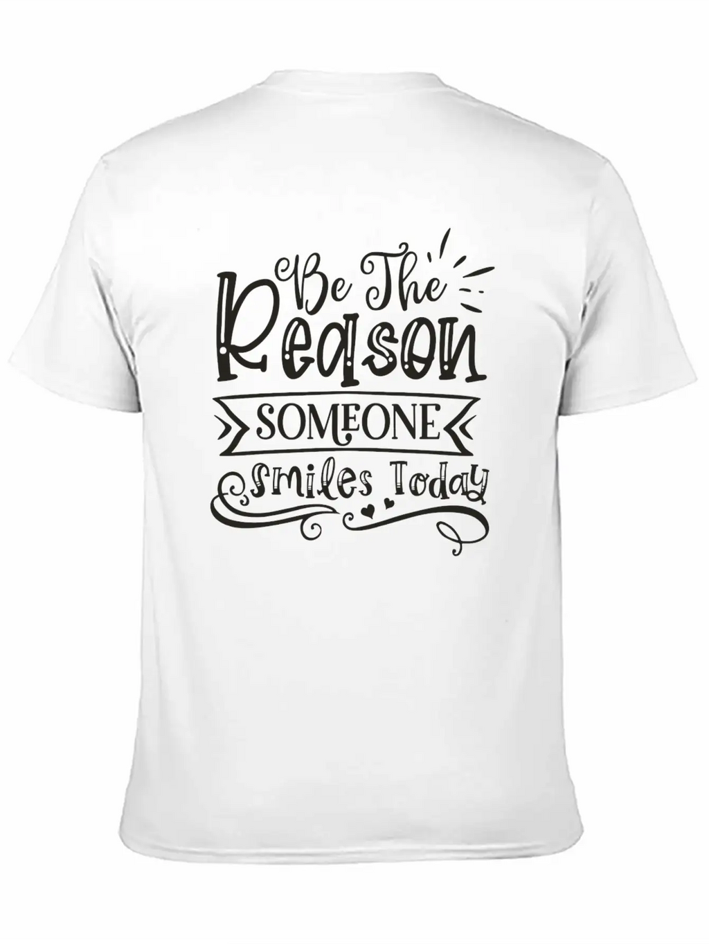 Be The Reason Someone Smiles Today Unisex Casual T-Shirt – Clean Design For Daily Comfort
