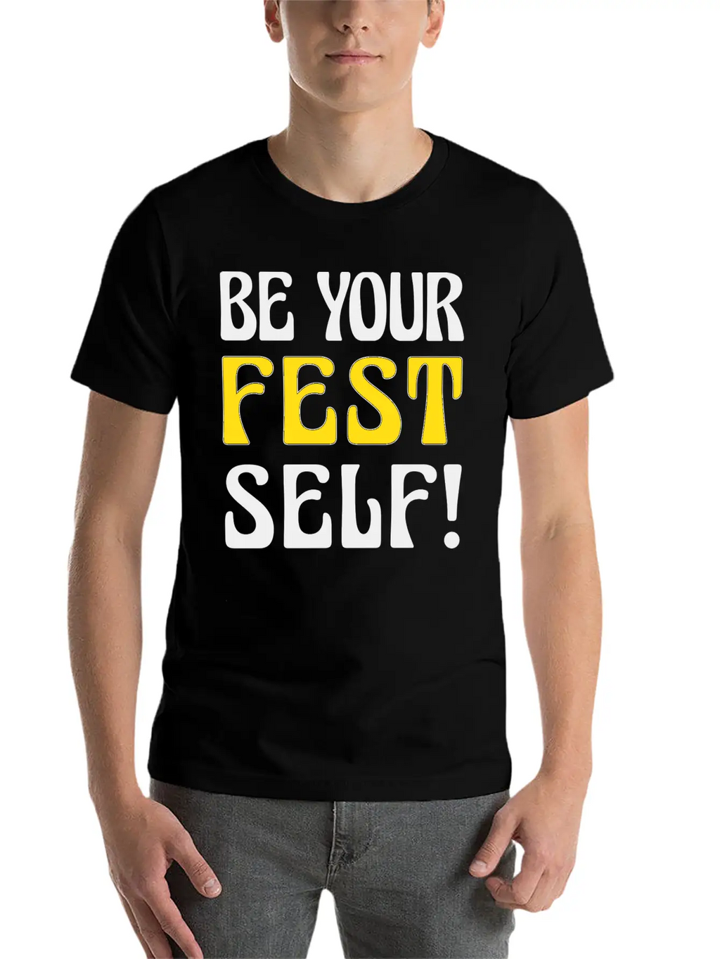 Be Your Fest Self Comfy Shirt Unisex Casual T-Shirt – Clean Design For Daily Comfort