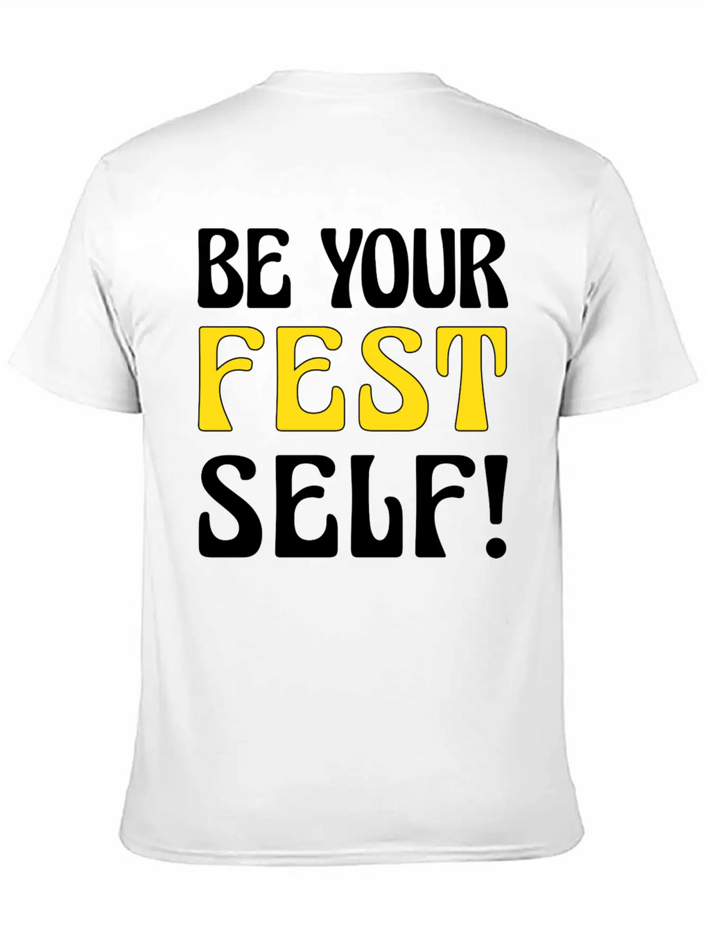 Be Your Fest Self Comfy Shirt Unisex Casual T-Shirt – Clean Design For Daily Comfort