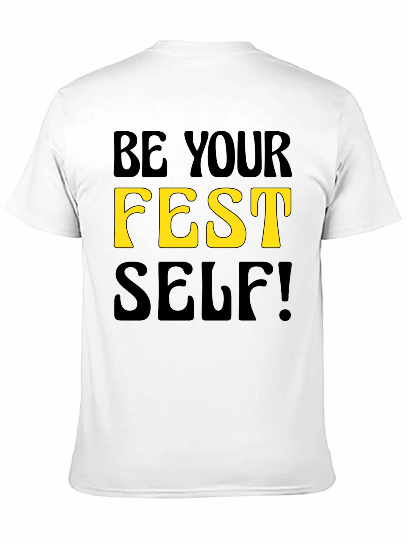 Be Your Fest Self Comfy Shirt Unisex Casual T-Shirt – Clean Design For Daily Comfort