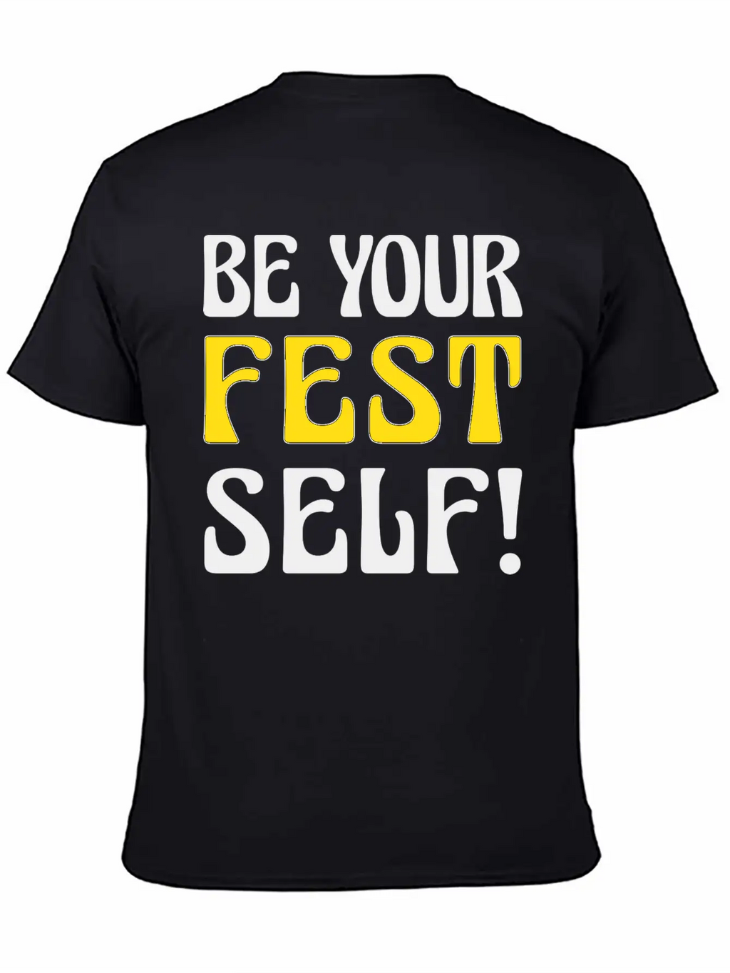 Be Your Fest Self Comfy Shirt Unisex Casual T-Shirt – Clean Design For Daily Comfort