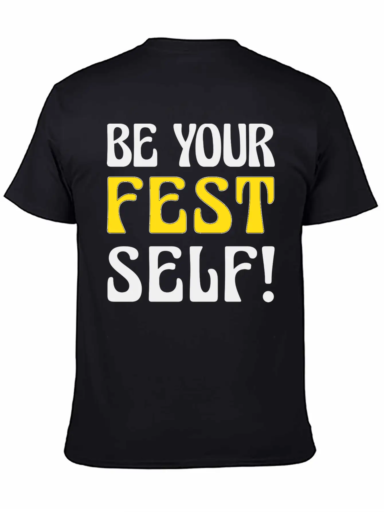 Be Your Fest Self Comfy Shirt Unisex Casual T-Shirt – Clean Design For Daily Comfort