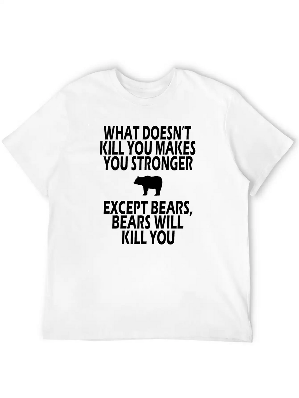 Bears Kill You Casual Graphic T-Shirt – Simple And Comfortable Daily Wear