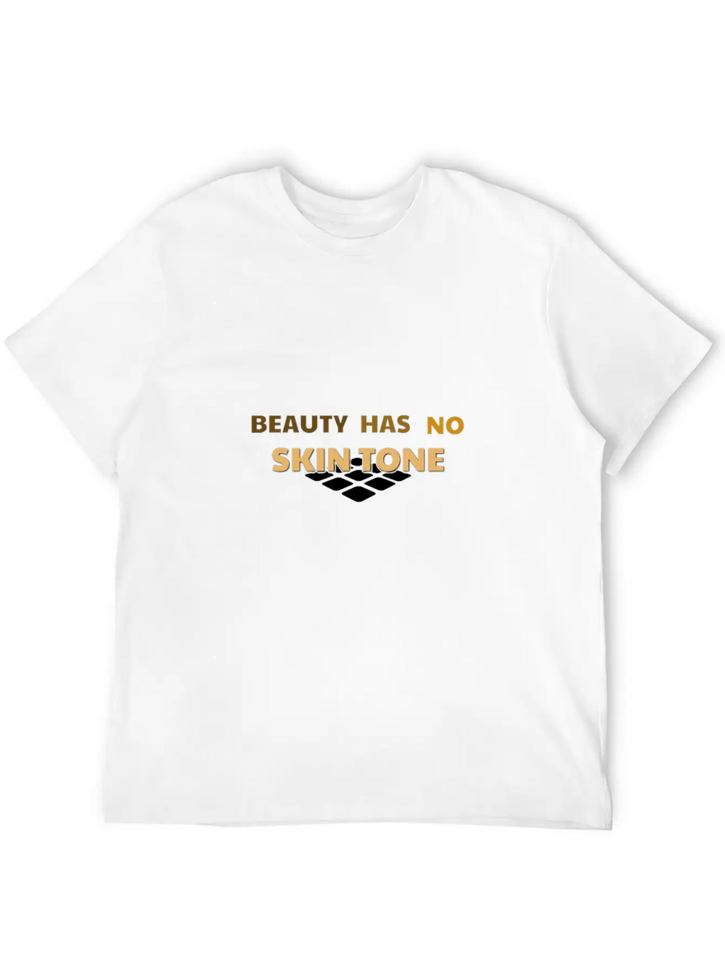 Beauty Has No Skin Tone Gift Casual Graphic T-Shirt – Simple And Comfortable Daily Wear