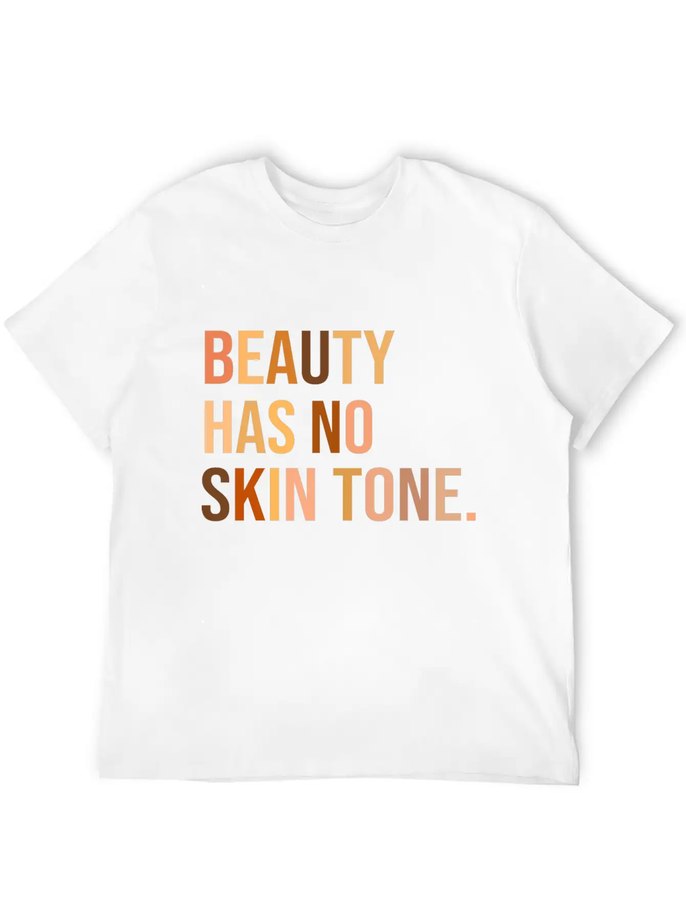 Beauty Has No Skin Tone Shirt Unisex Casual T-Shirt – Clean Design For Daily Comfort