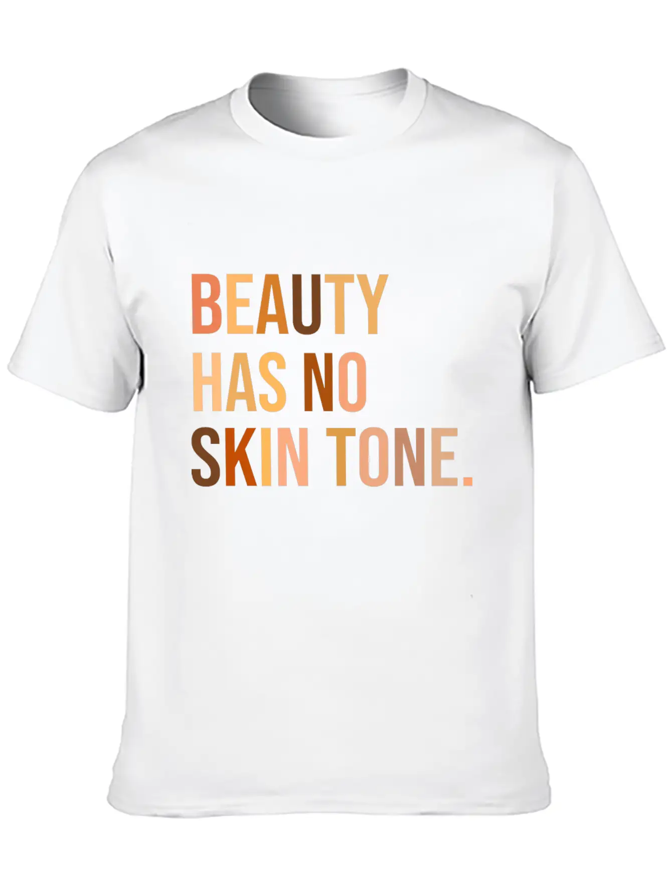 Beauty Has No Skin Tone Shirt Unisex Casual T-Shirt – Clean Design For Daily Comfort