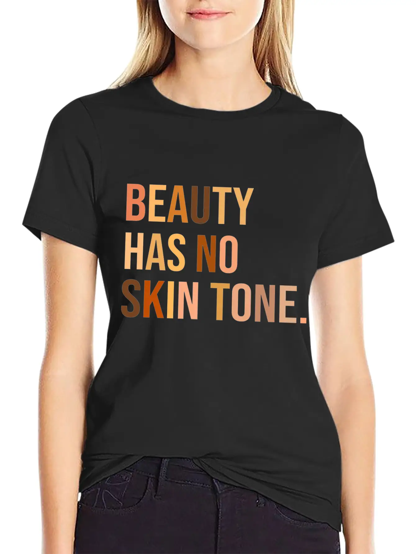 Beauty Has No Skin Tone Shirt Unisex Casual T-Shirt – Clean Design For Daily Comfort