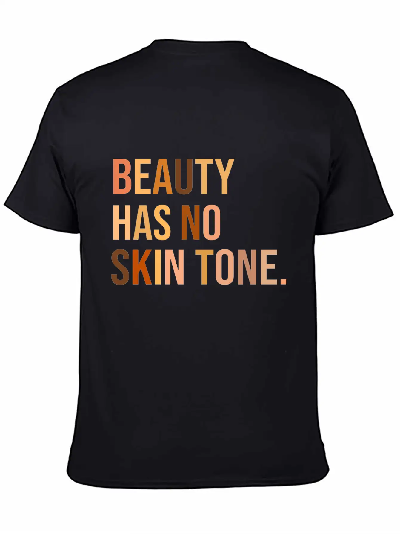 Beauty Has No Skin Tone Shirt Unisex Casual T-Shirt – Clean Design For Daily Comfort