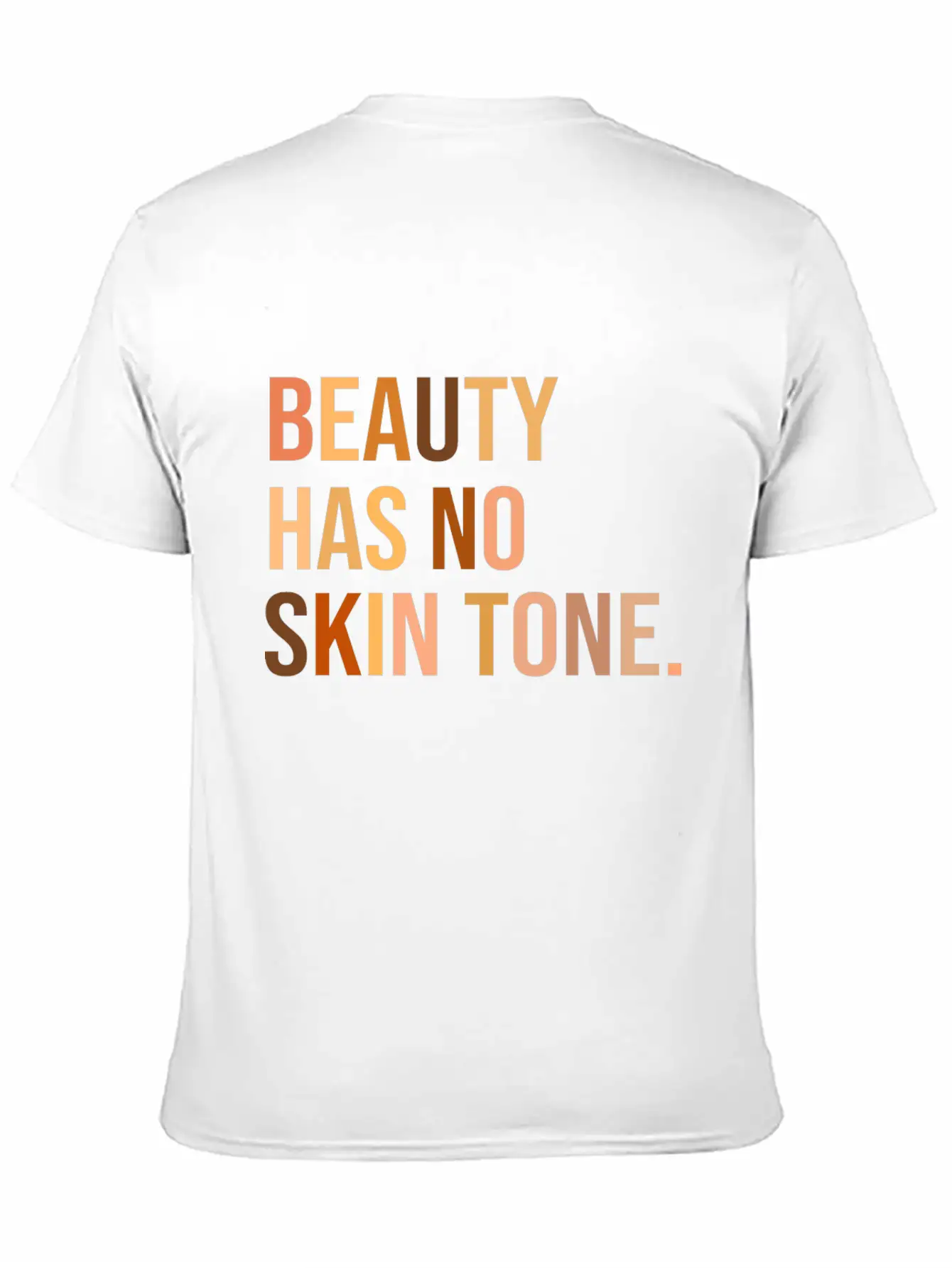 Beauty Has No Skin Tone Shirt Unisex Casual T-Shirt – Clean Design For Daily Comfort