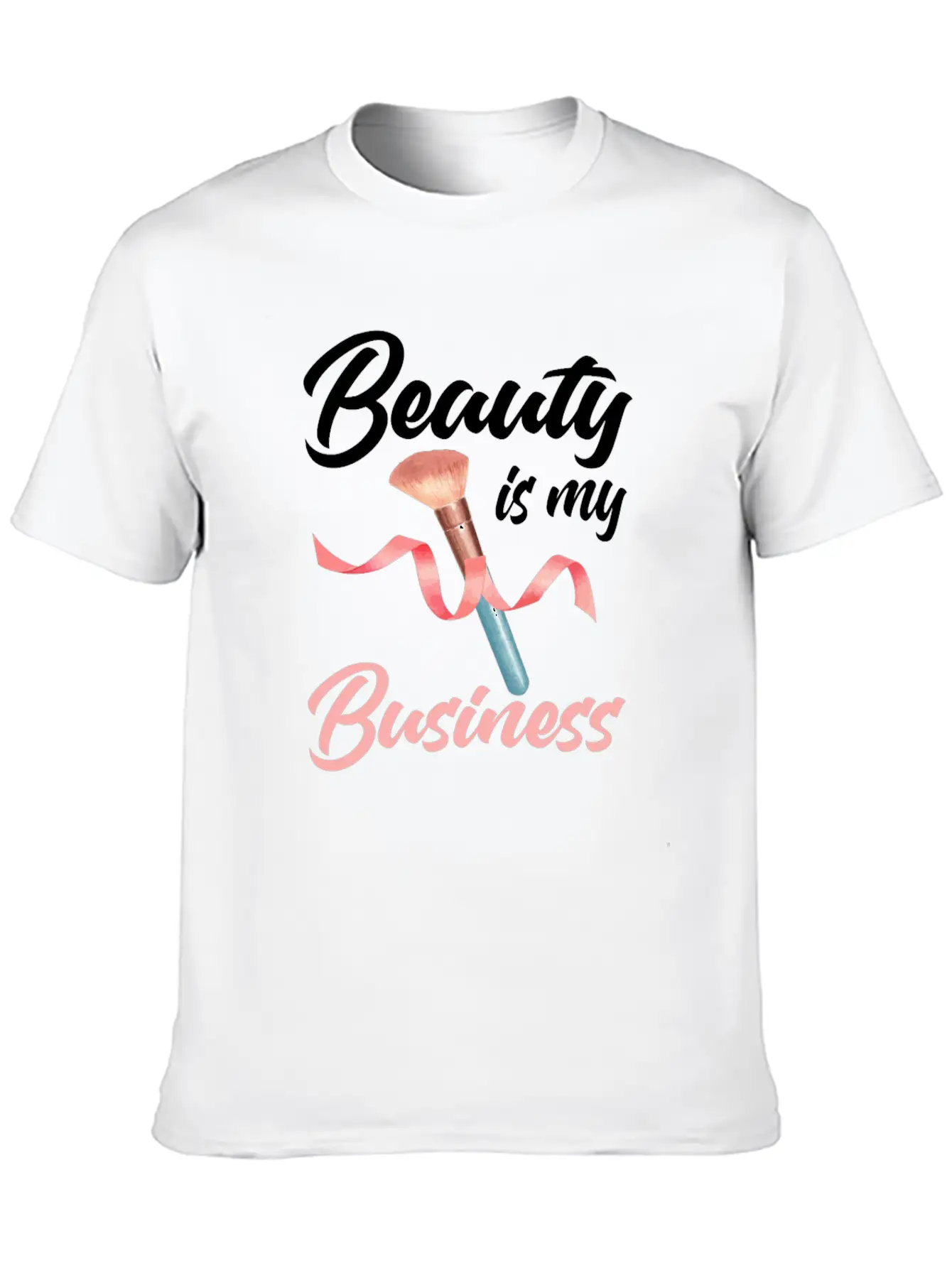 Beauty Is My Business Makeup Artist Beautician Unisex Casual T-Shirt – Clean Design For Daily Comfort
