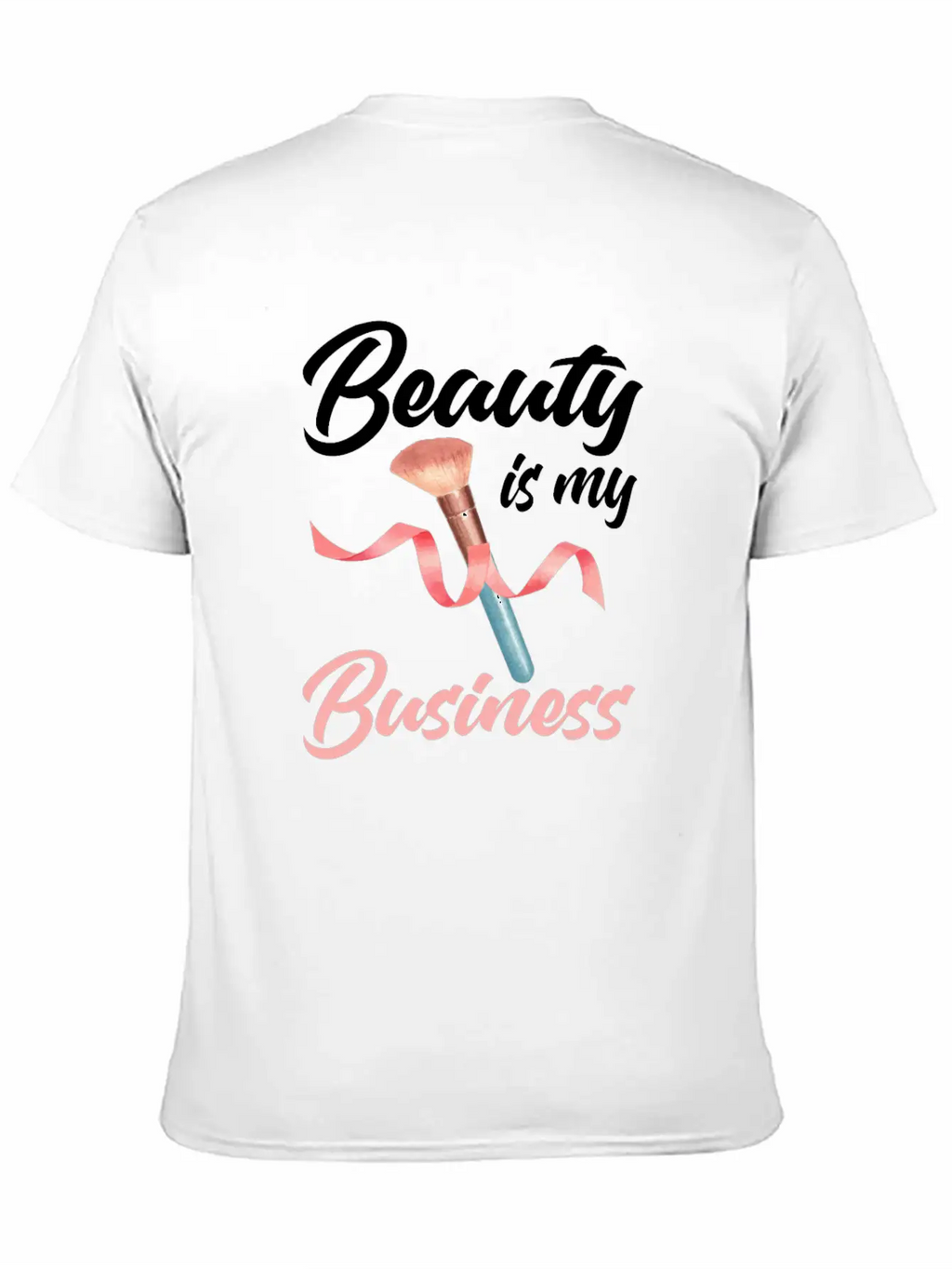Beauty Is My Business Makeup Artist Beautician Unisex Casual T-Shirt – Clean Design For Daily Comfort
