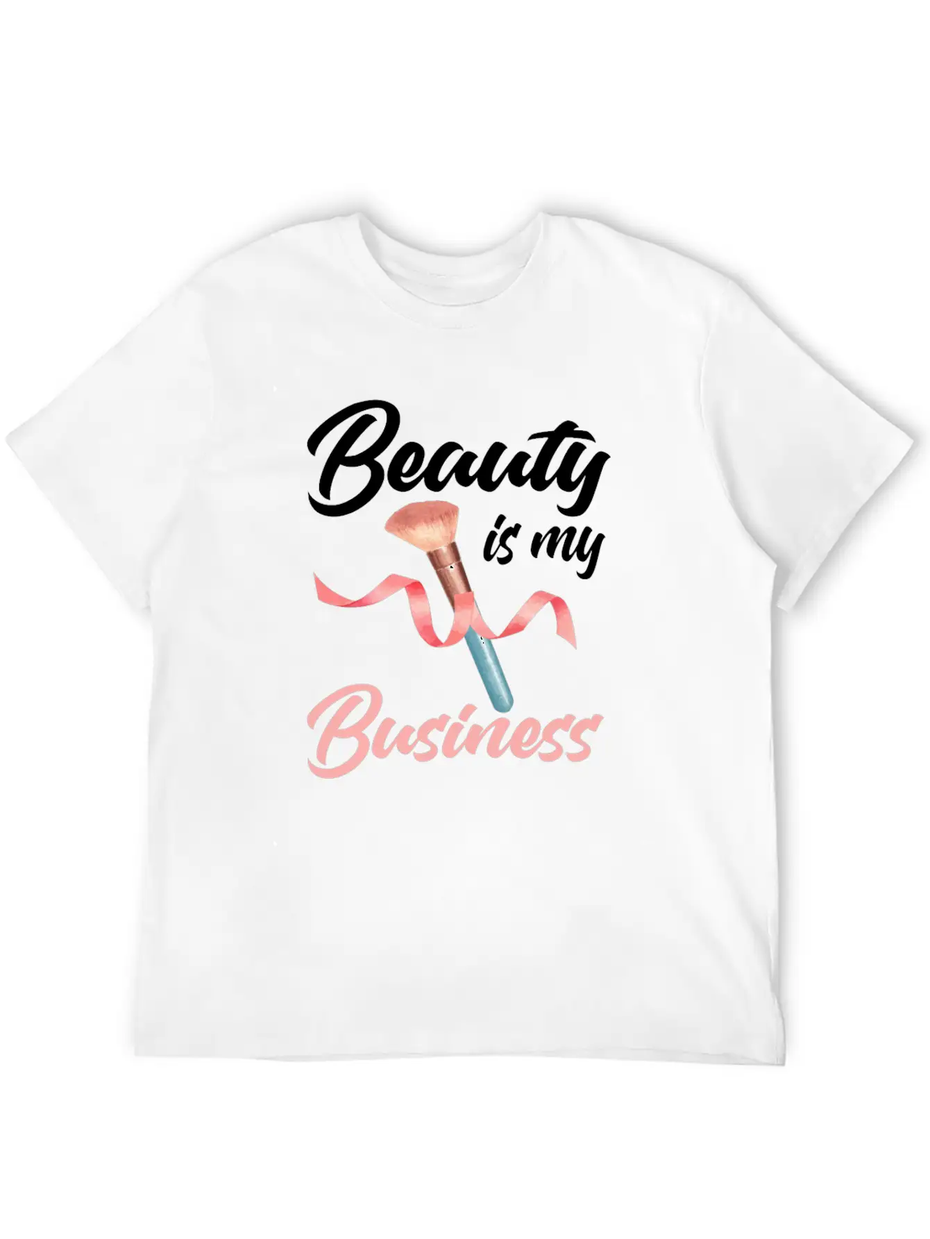 Beauty Is My Business Makeup Artist Beautician Unisex Casual T-Shirt – Clean Design For Daily Comfort