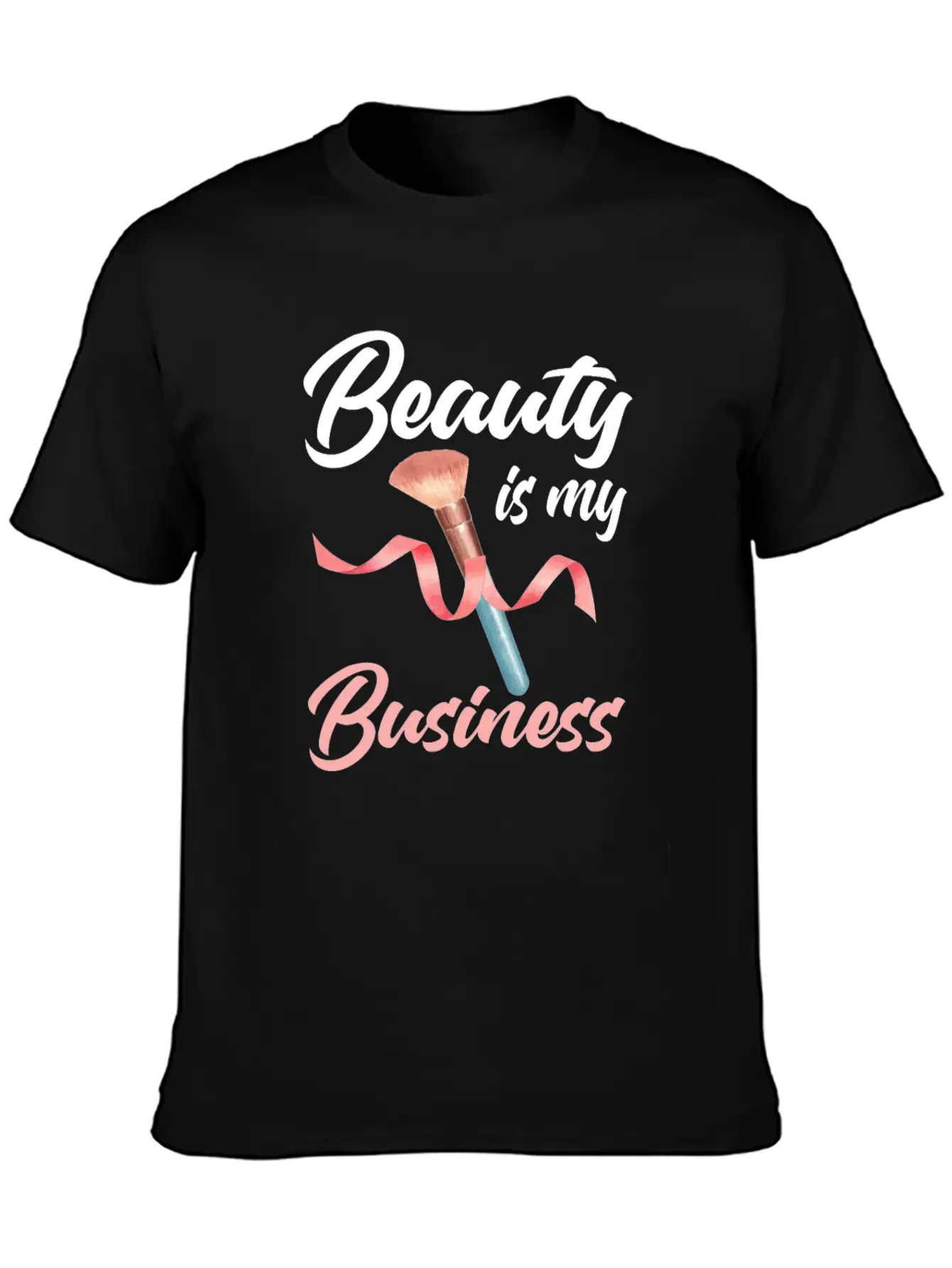 Beauty Is My Business Makeup Artist Beautician Unisex Casual T-Shirt – Clean Design For Daily Comfort