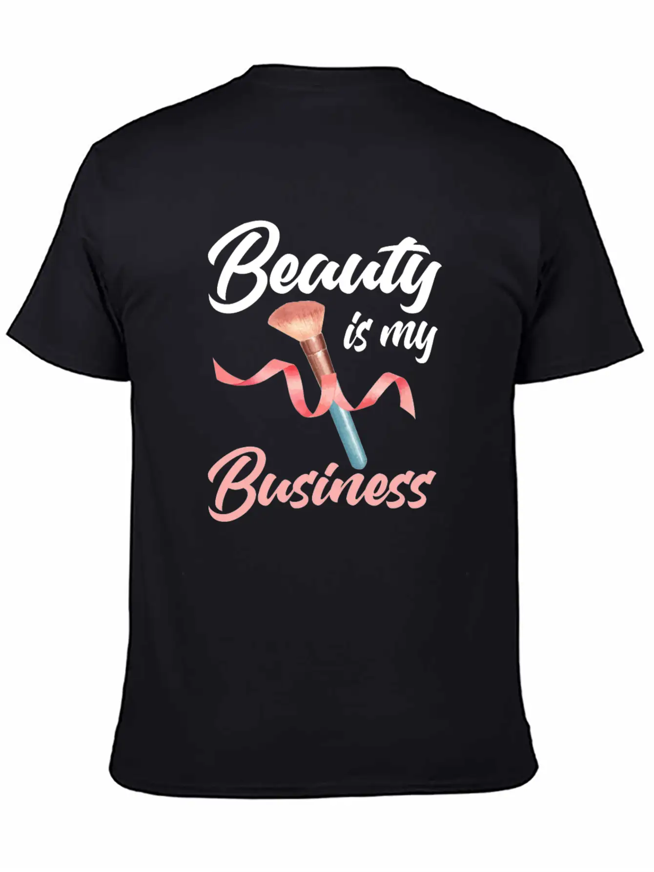 Beauty Is My Business Makeup Artist Beautician Unisex Casual T-Shirt – Clean Design For Daily Comfort