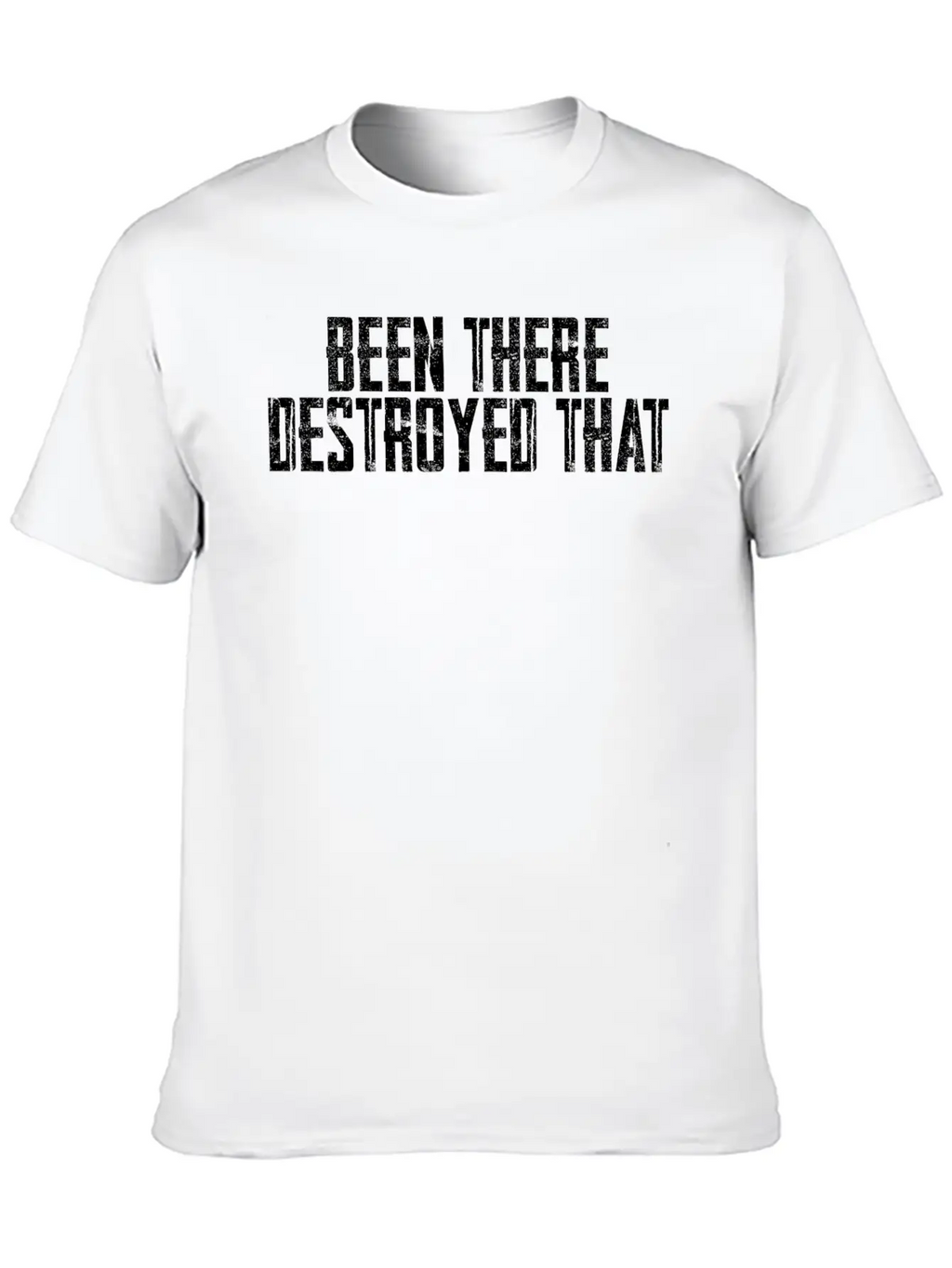 Been There Destroyed That 6 Unisex Casual T-Shirt – Clean Design For Daily Comfort