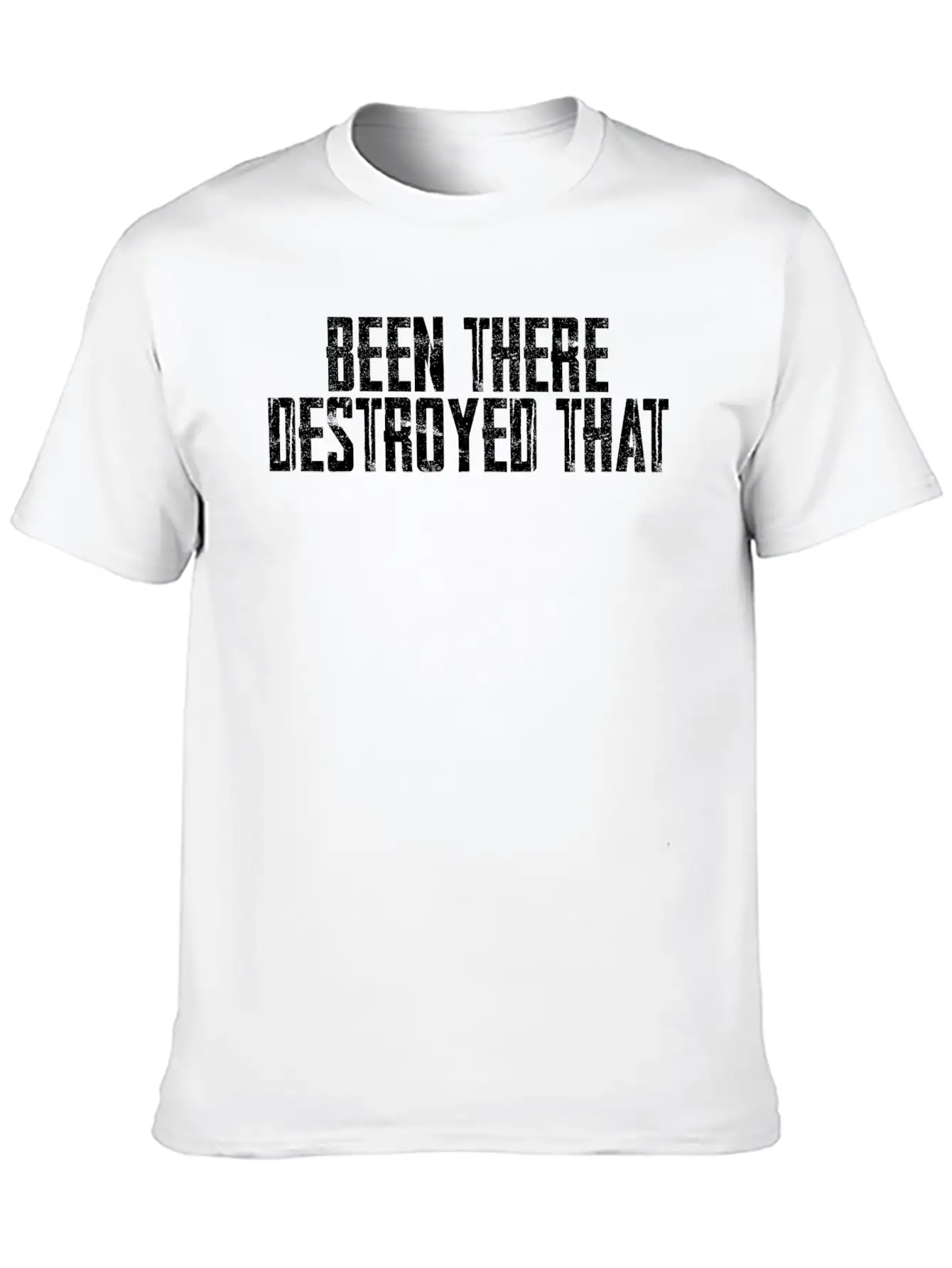 Been There Destroyed That 6 Unisex Casual T-Shirt – Clean Design For Daily Comfort