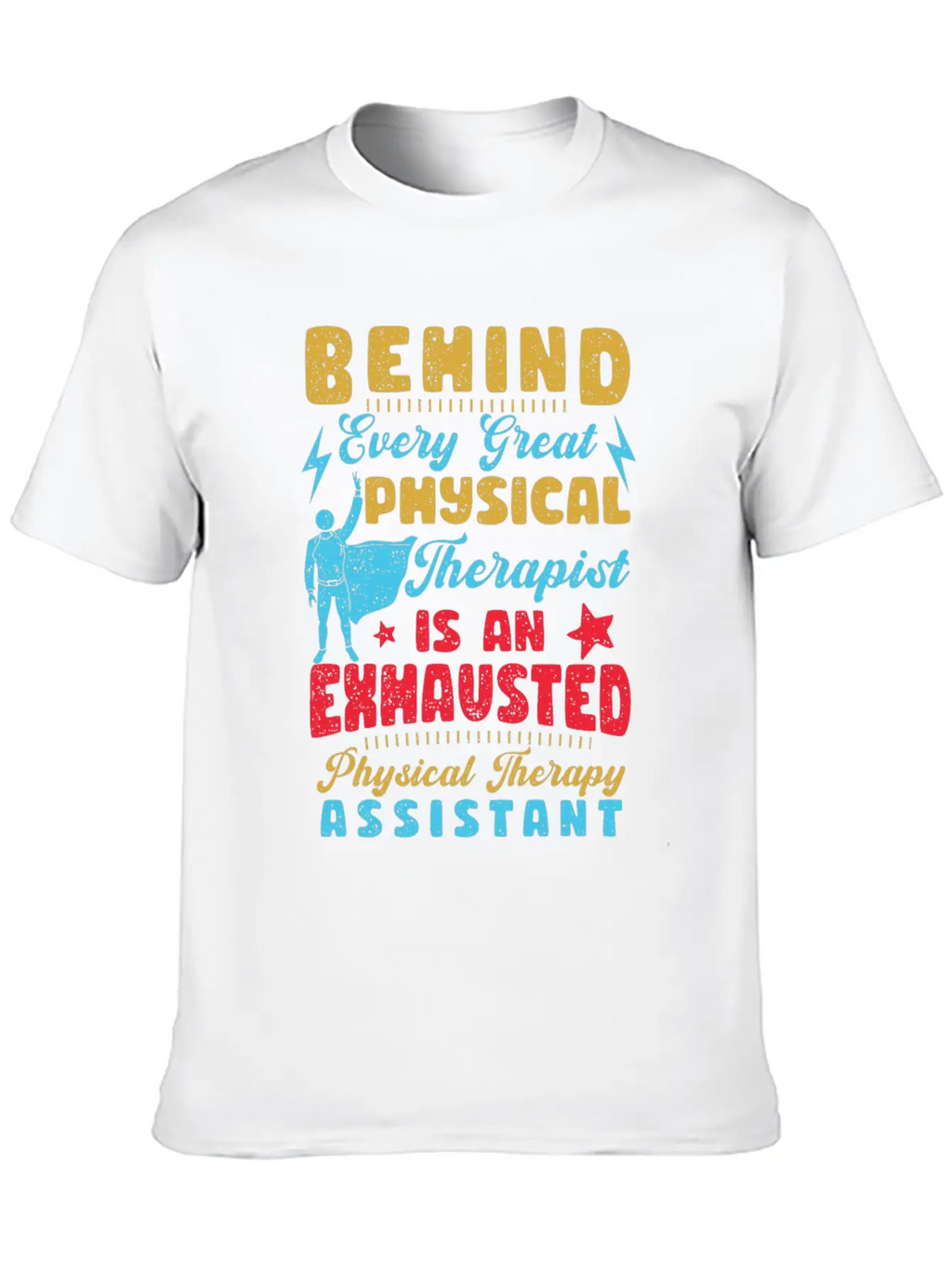 Behind Every Great Physical Therapist Breathable Graphic T-Shirt – Perfect For Casual Days