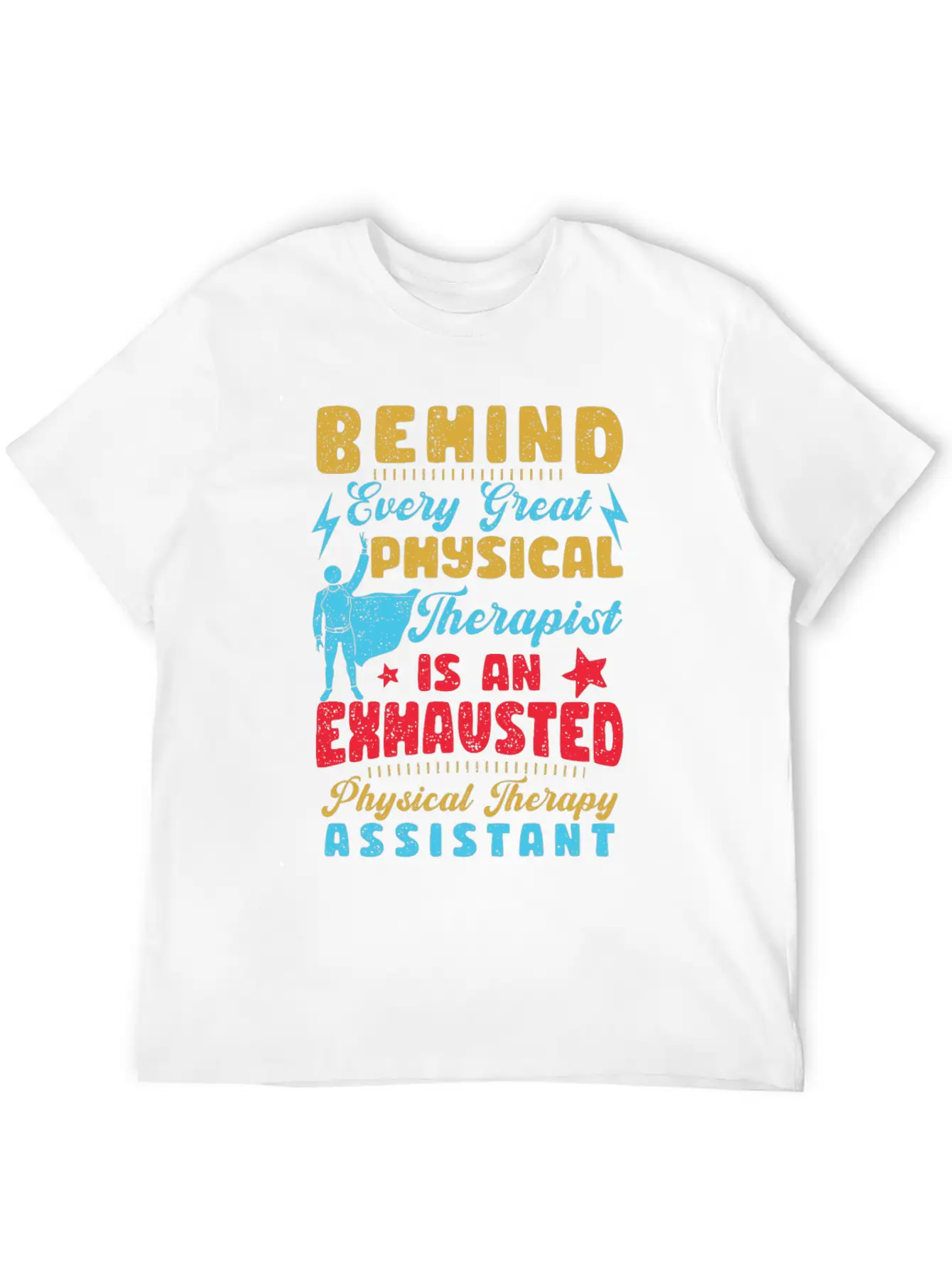 Behind Every Great Physical Therapist Breathable Graphic T-Shirt – Perfect For Casual Days