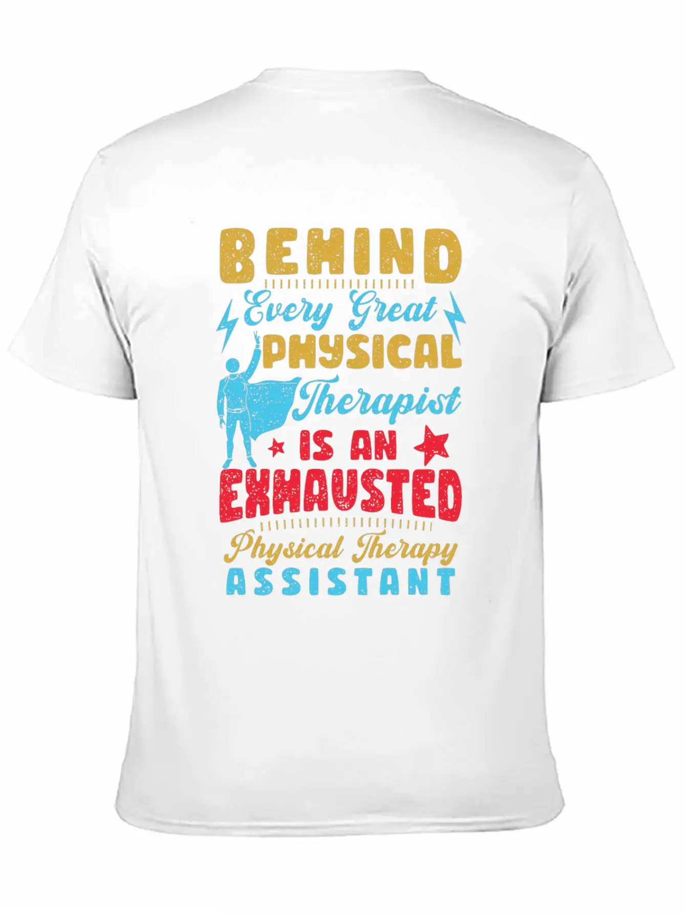 Behind Every Great Physical Therapist Breathable Graphic T-Shirt – Perfect For Casual Days