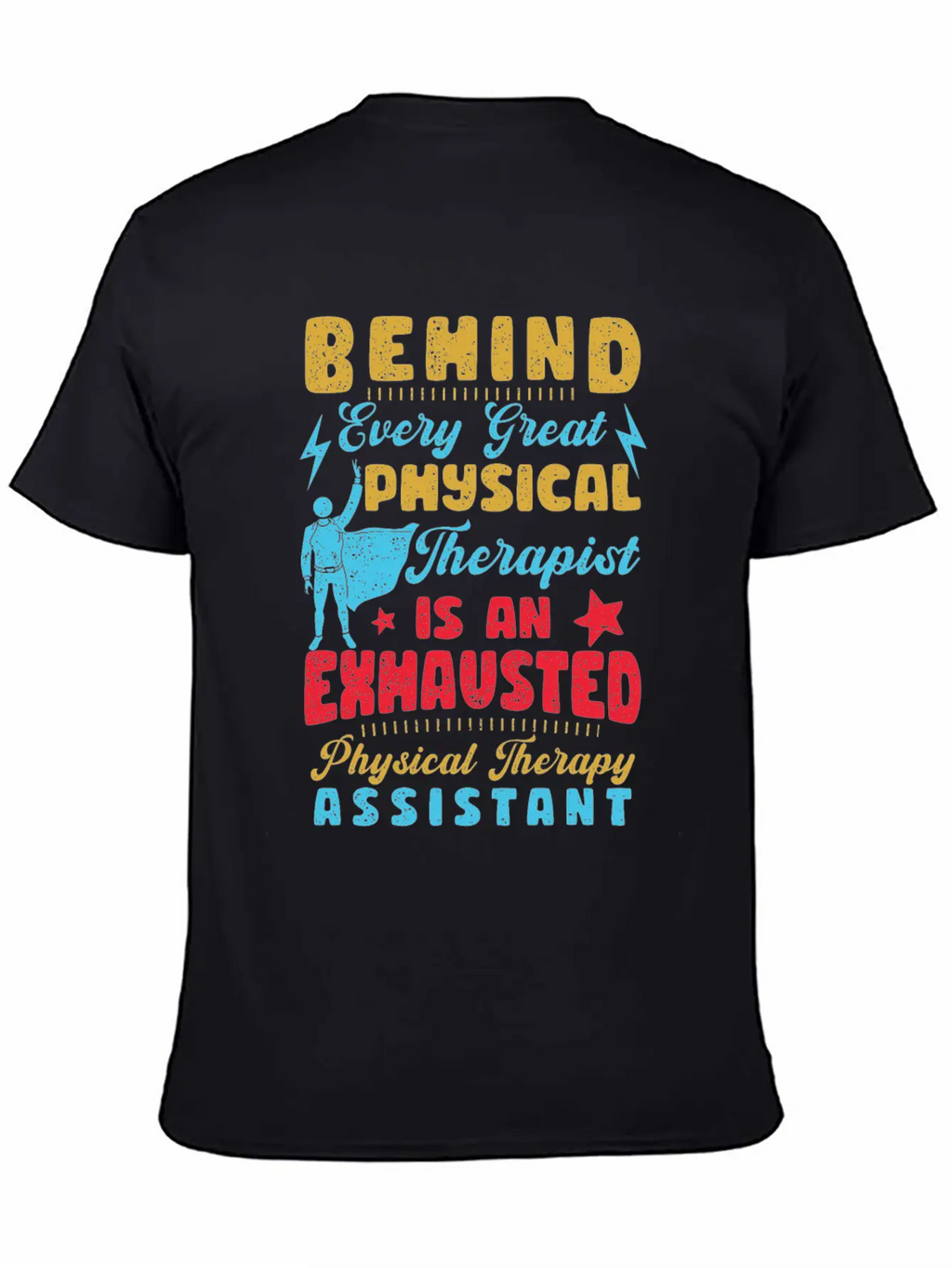 Behind Every Great Physical Therapist Breathable Graphic T-Shirt – Perfect For Casual Days