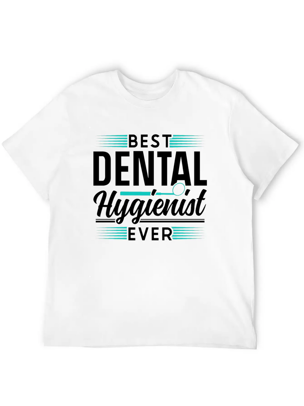 Best Dental Hygienist Ever Dentist Hygiene Clinic Essential Cotton Tee For Daily Outfits – Unisex Style