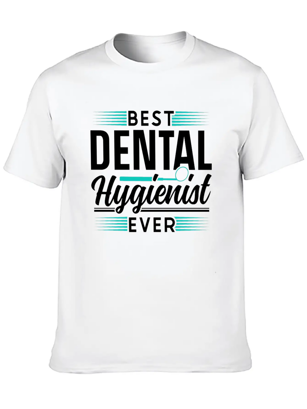 Best Dental Hygienist Ever Dentist Hygiene Clinic Essential Cotton Tee For Daily Outfits – Unisex Style