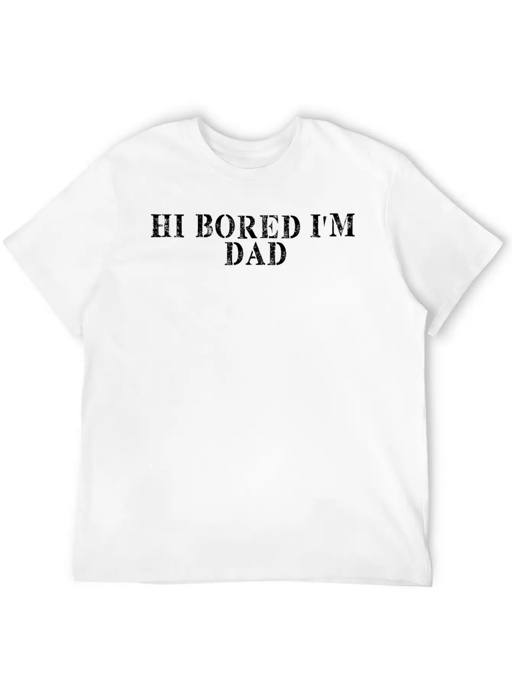 Best Friend Funny - Hi Bored I M Dad Unisex Short Sleeve Soft Cotton T-Shirt – Casual Everyday Wear